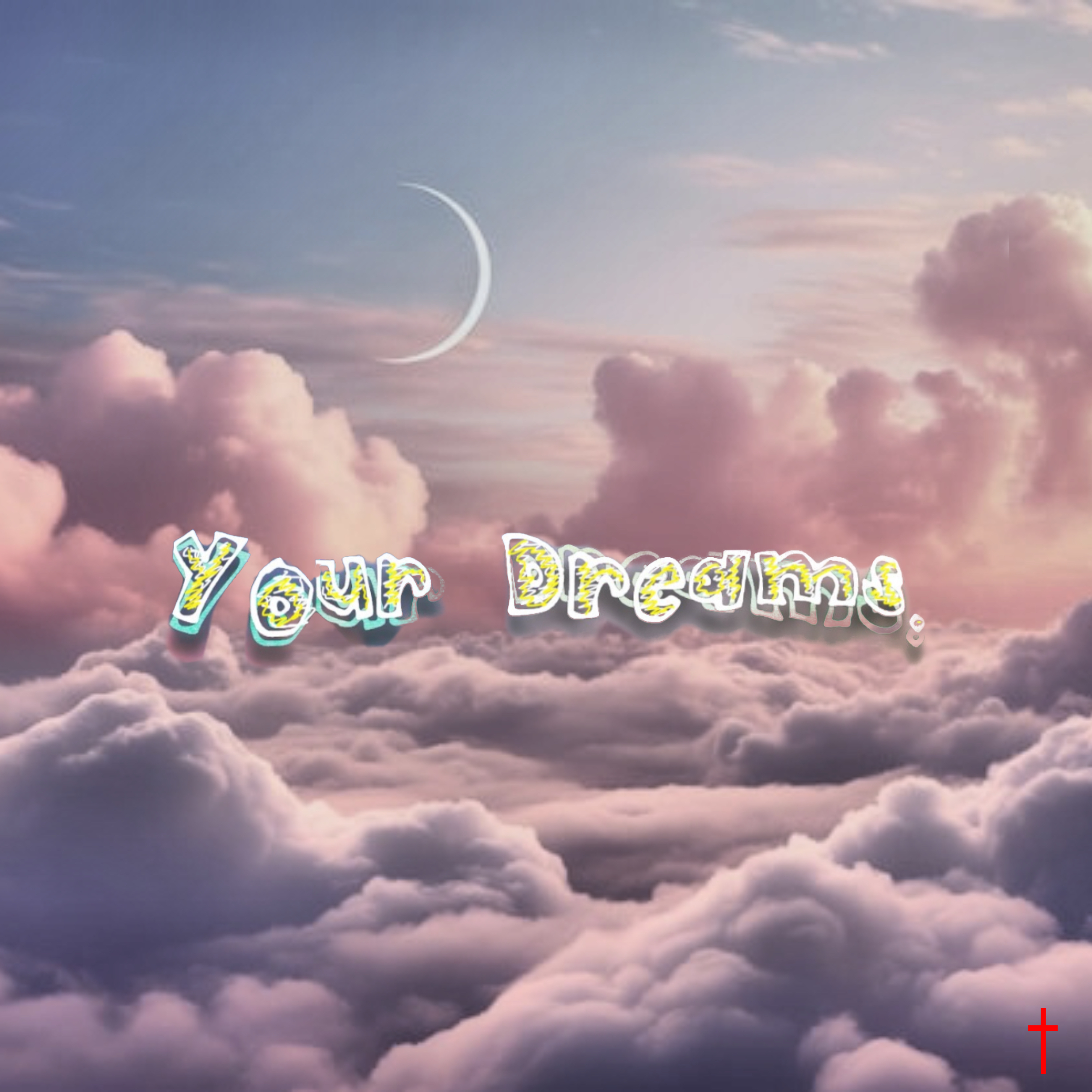 your dreams. artwork