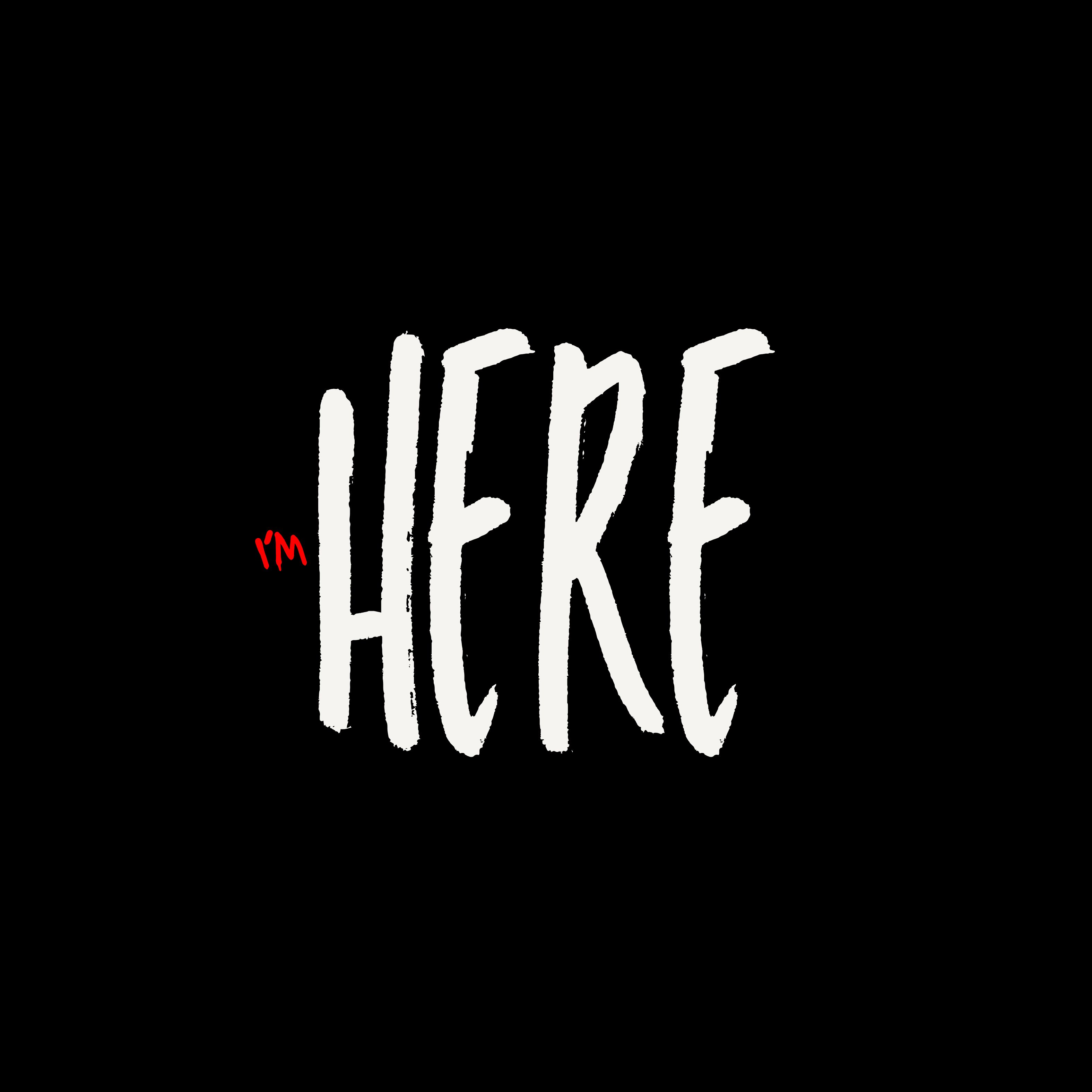I'M HERE artwork