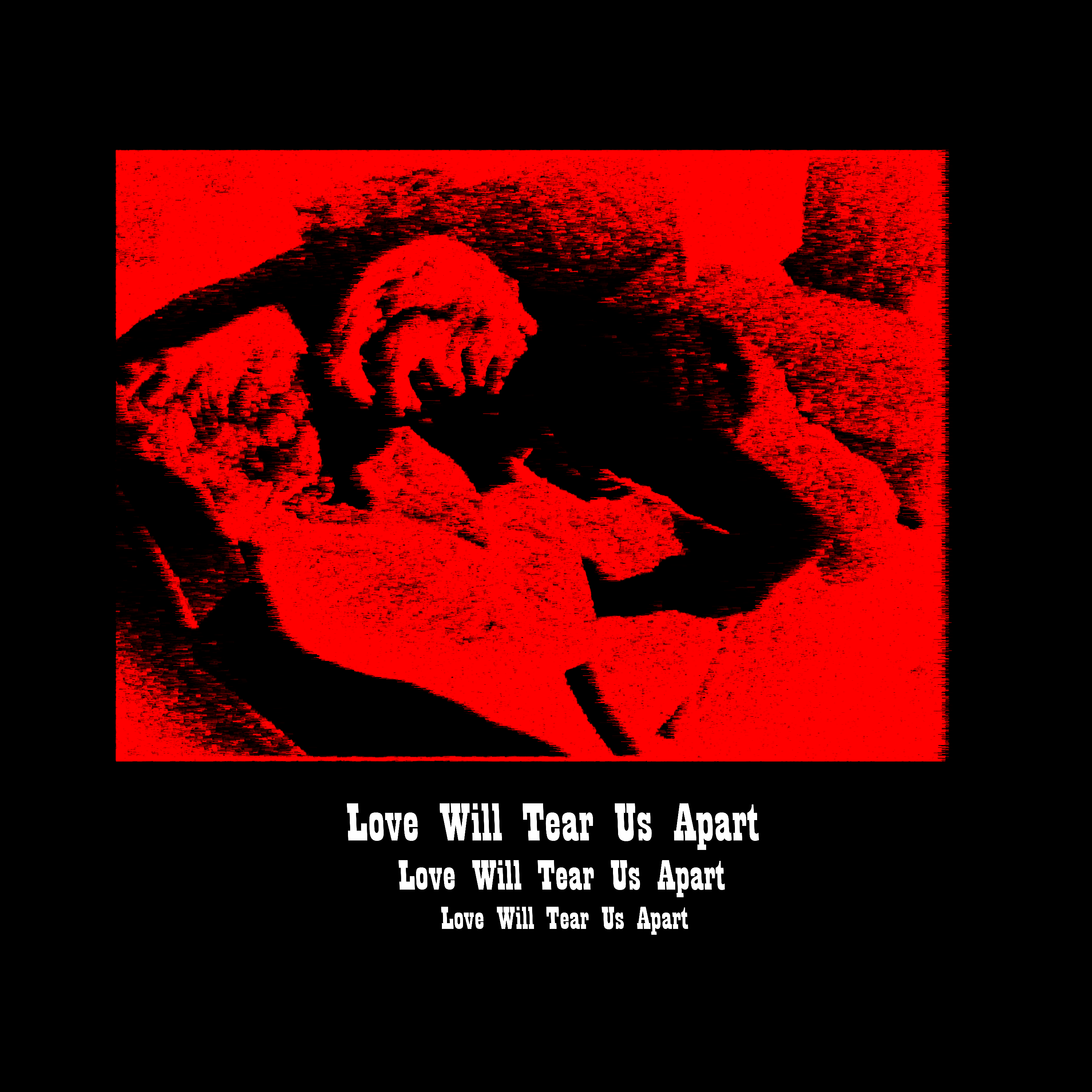 Love Will Tear Us Apart artwork