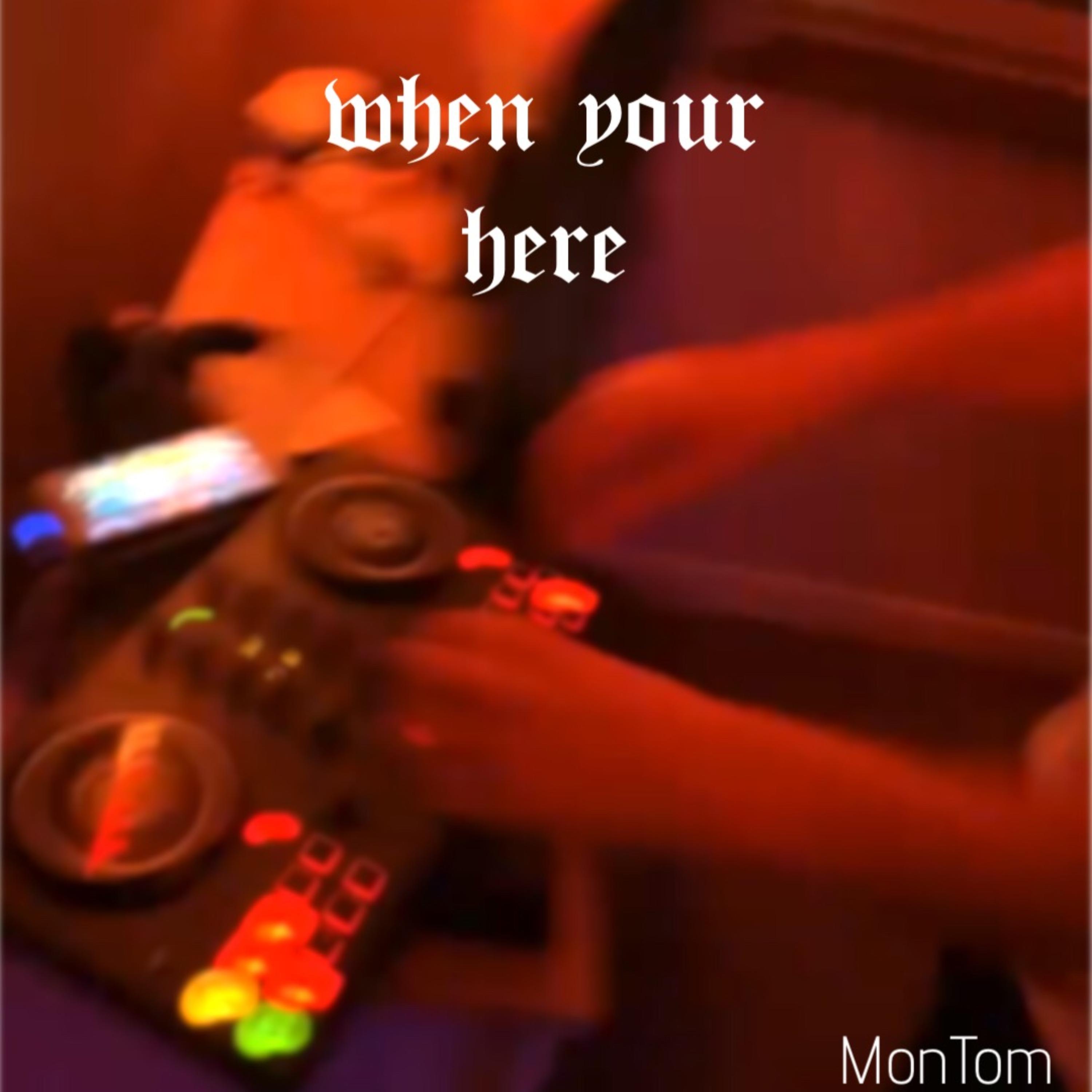 When Your Here artwork