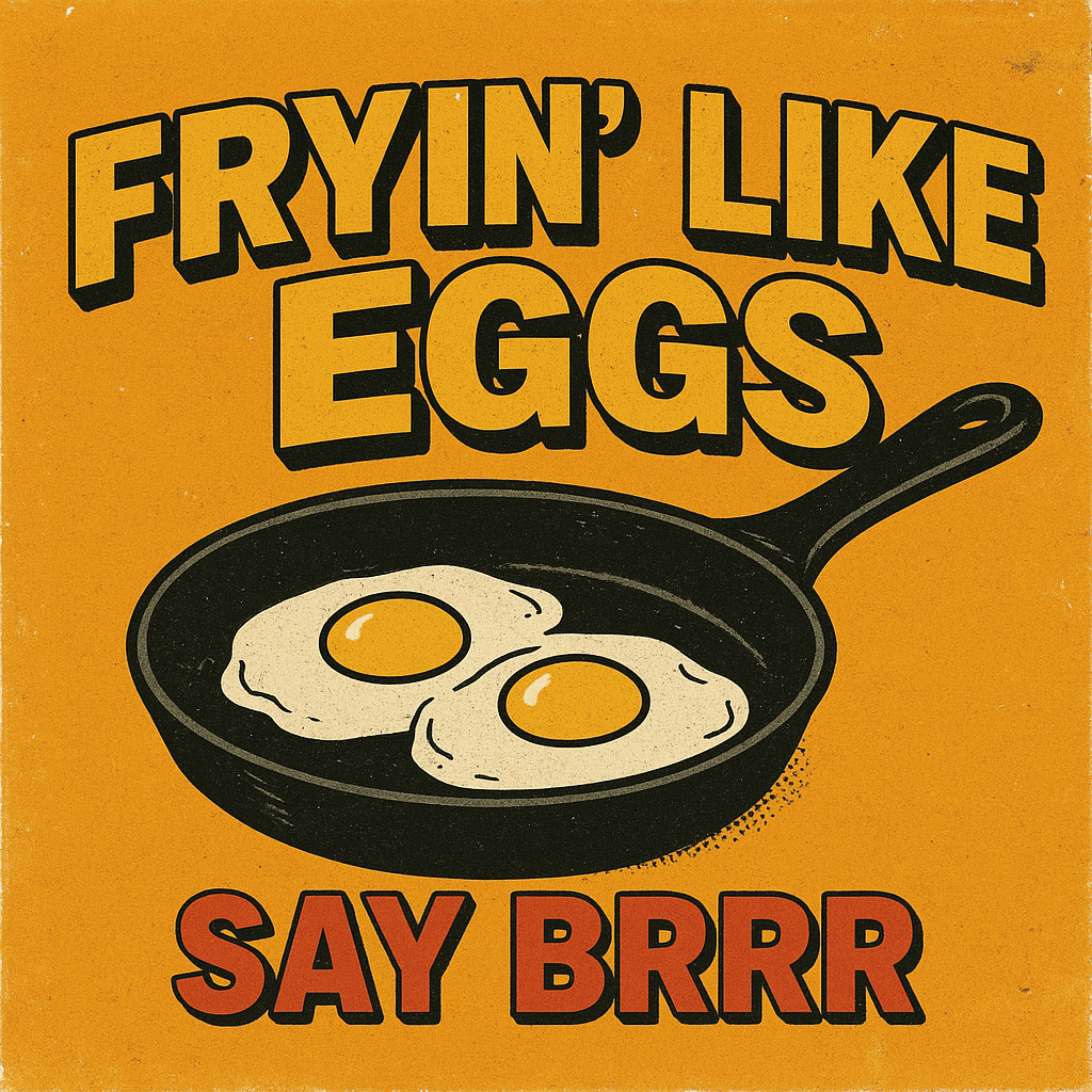 Fryin Like Eggs artwork
