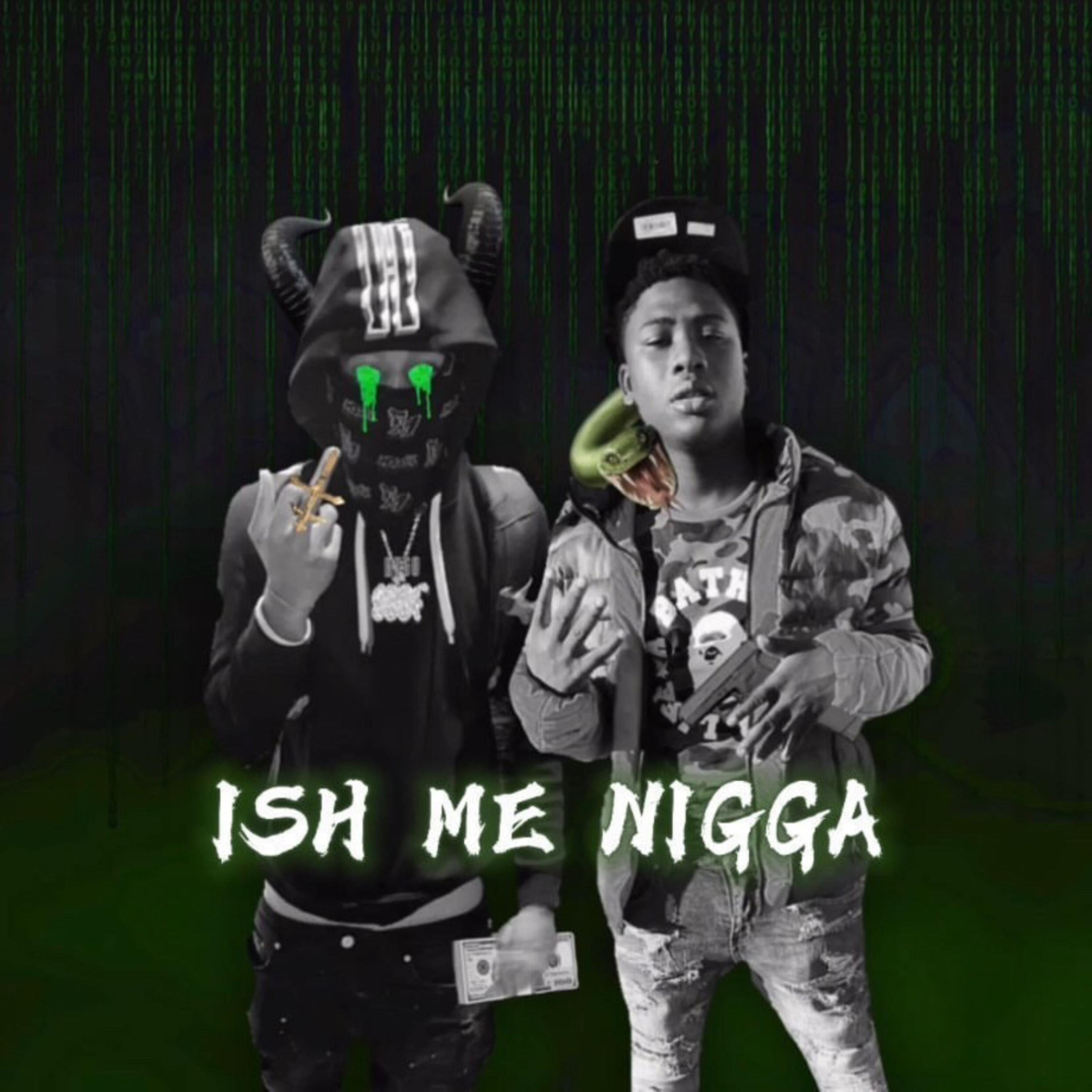 ISH ME NIGGA artwork
