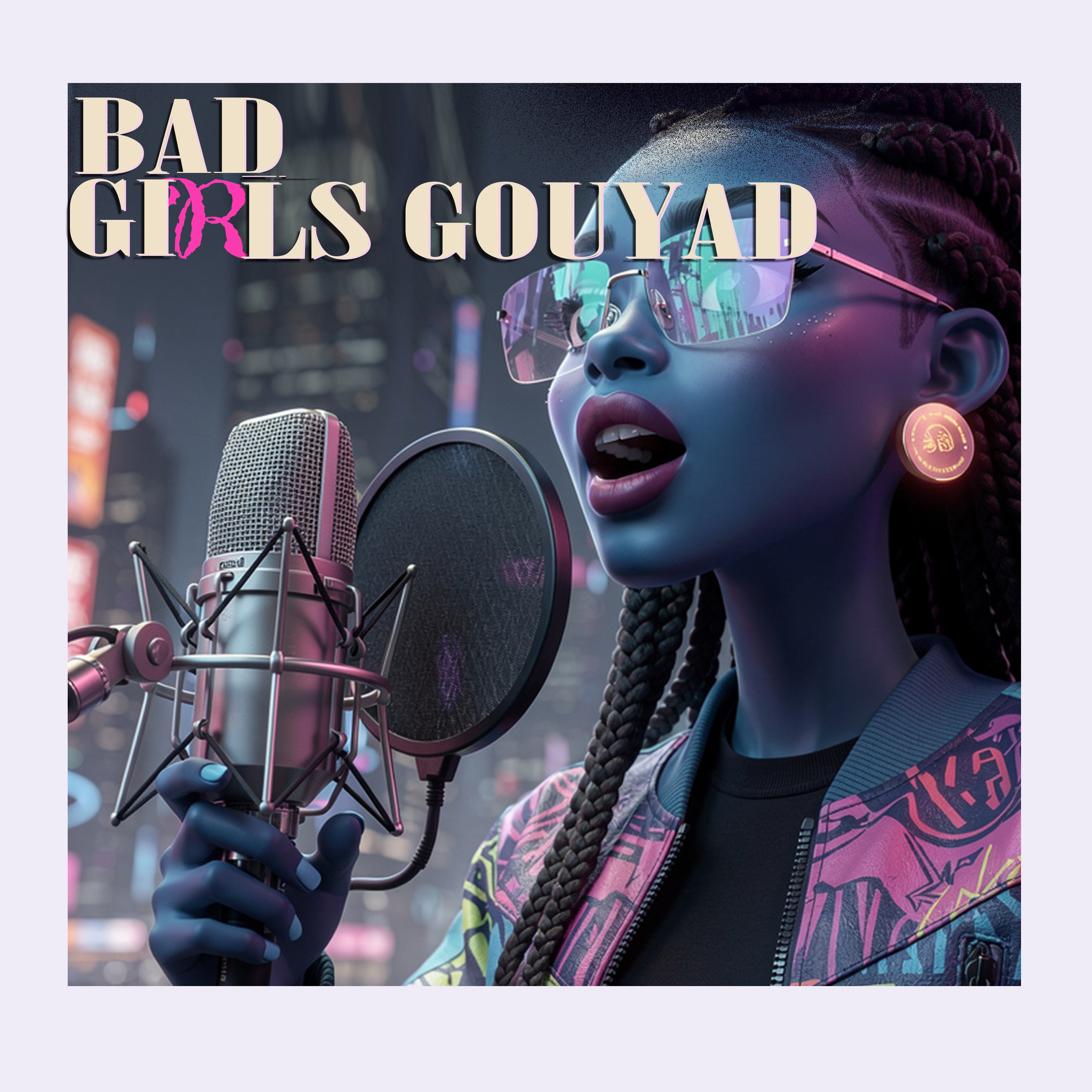 Bad Girls Gouyad artwork
