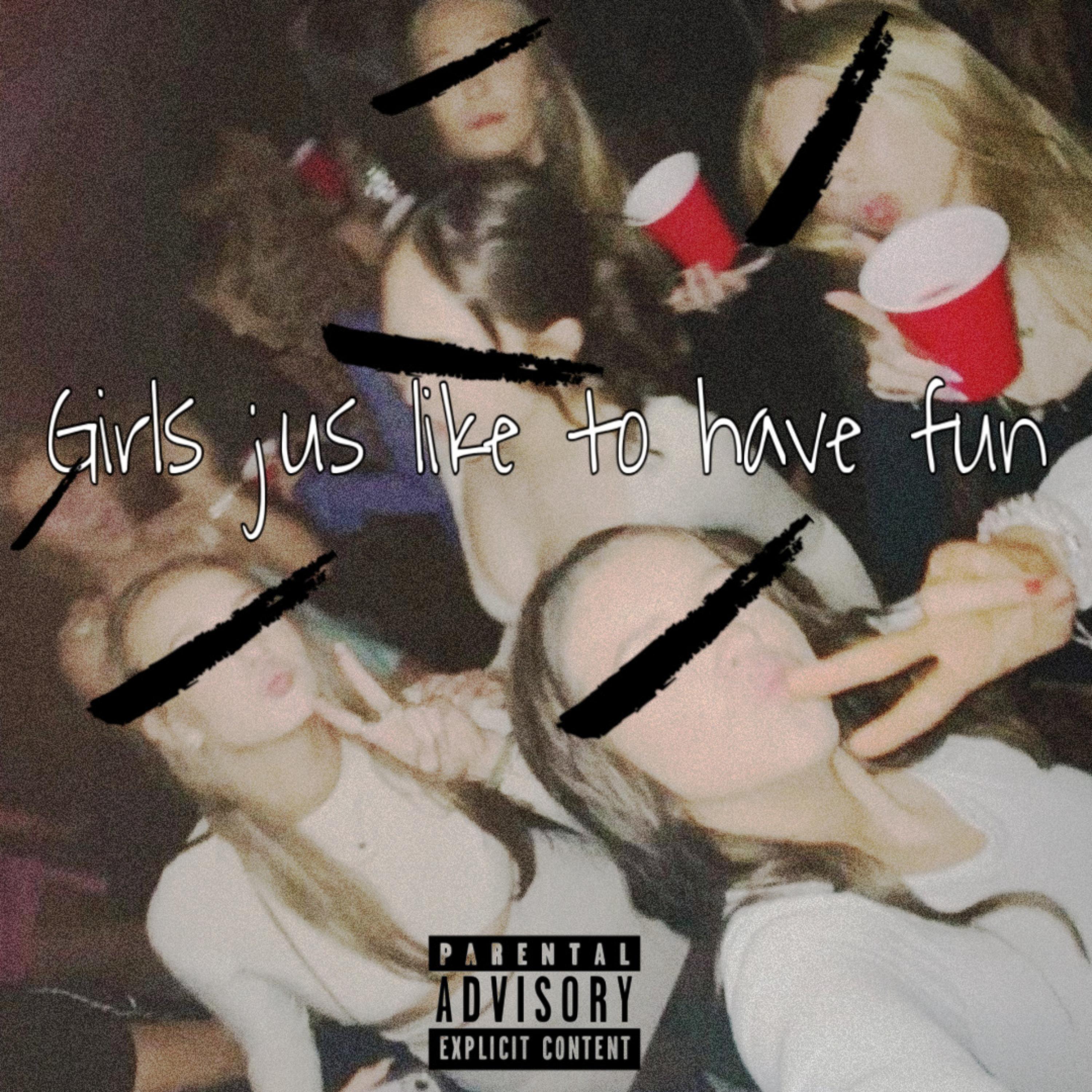Girls Just Like To Have Fun artwork