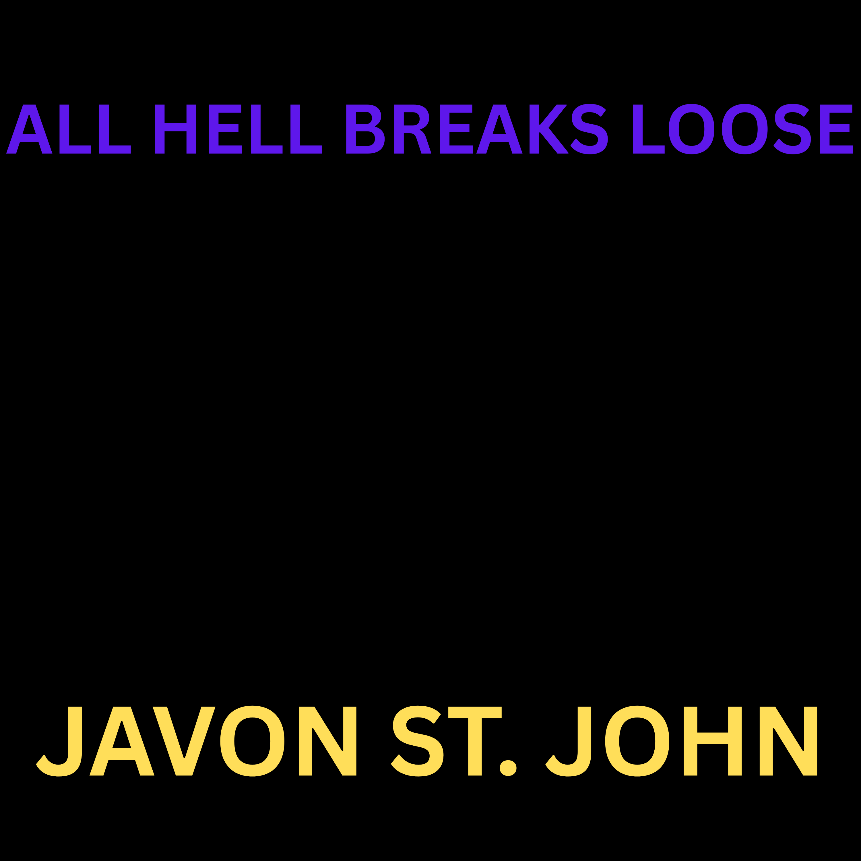 All Hell Breaks Loose by Javon St. John cover art