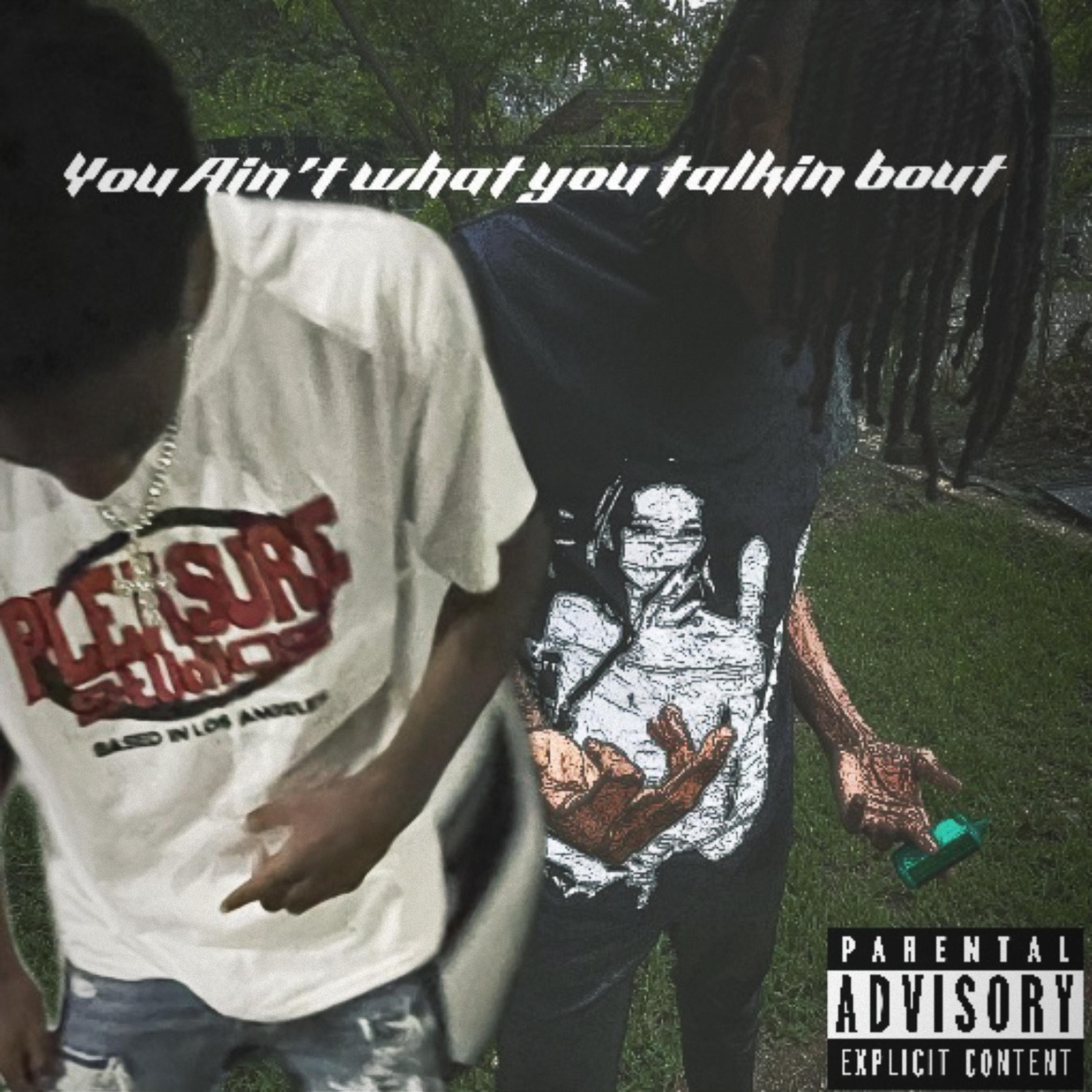 You Ain’t What You Talkin Bout artwork