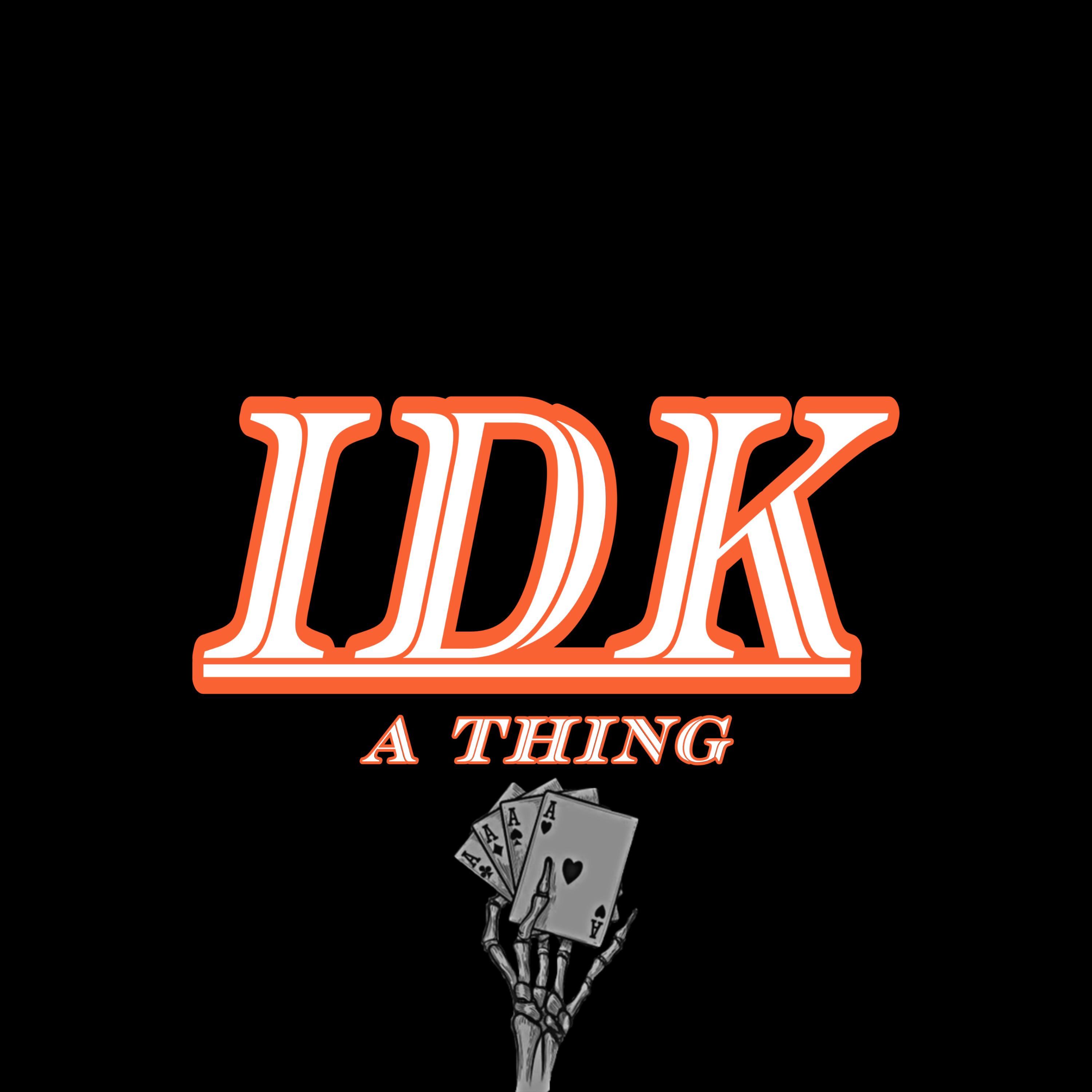 IDK A Thing artwork