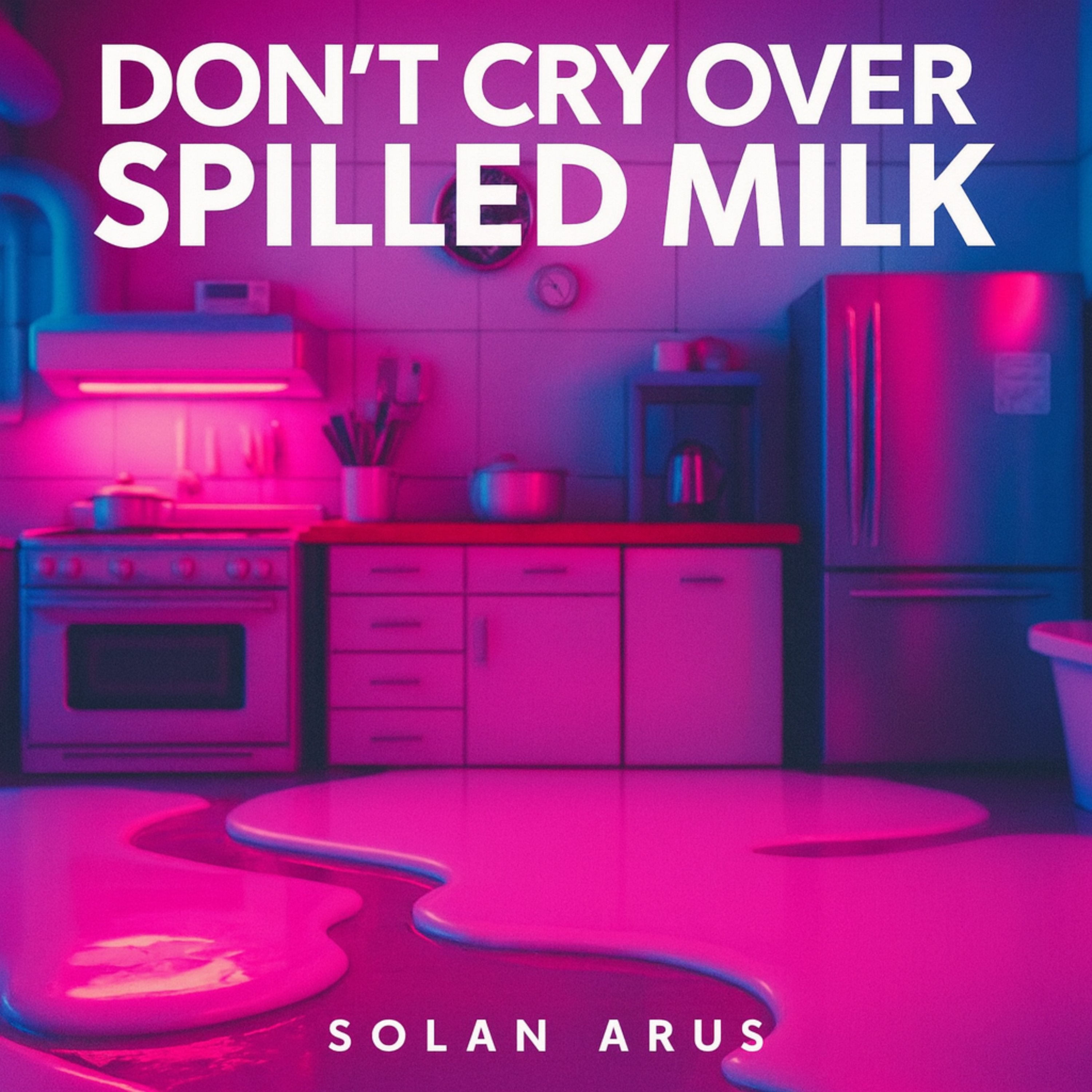 DON’T CRY OVER SPILLED MILK artwork