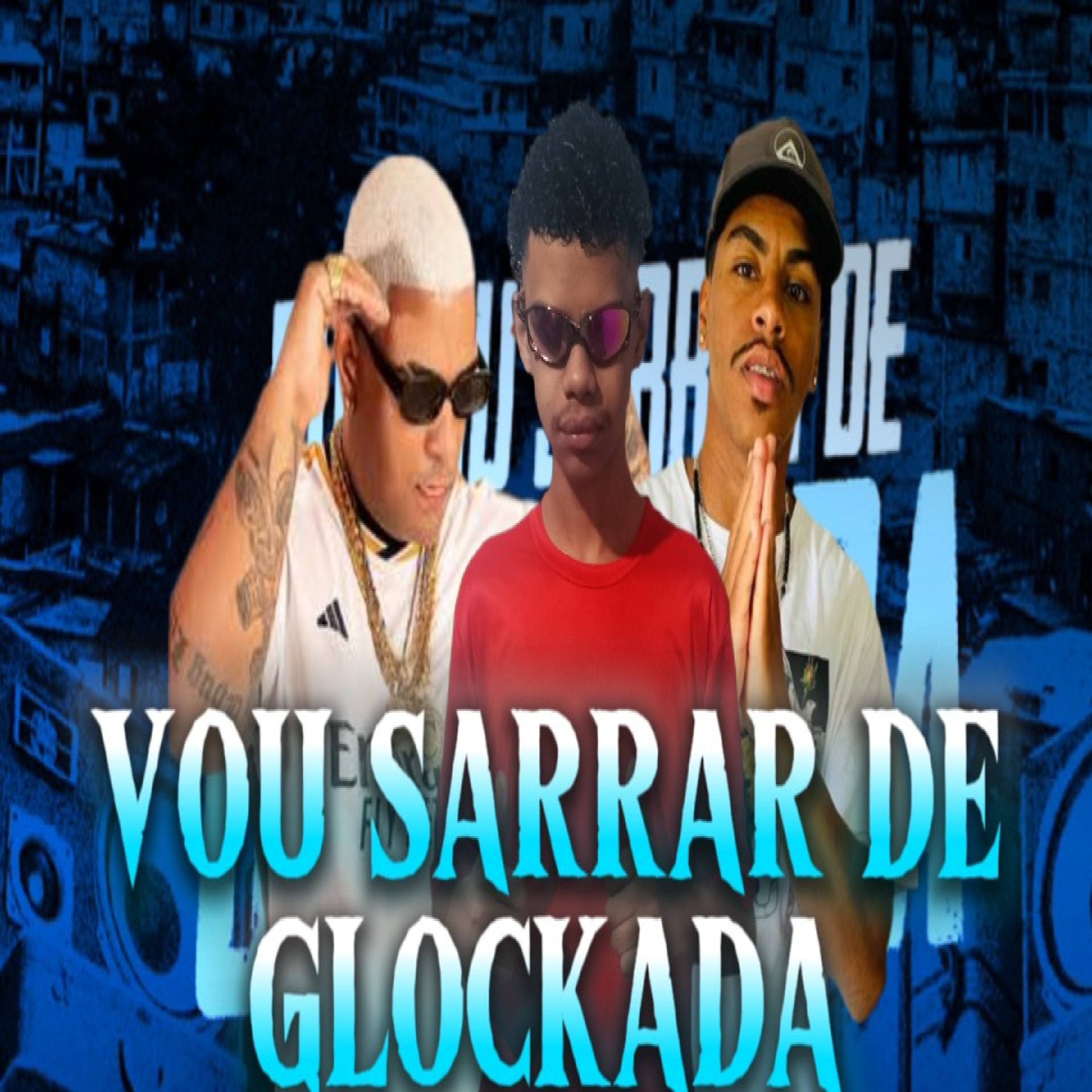 VOU SARRAR DE GLOCKADA artwork