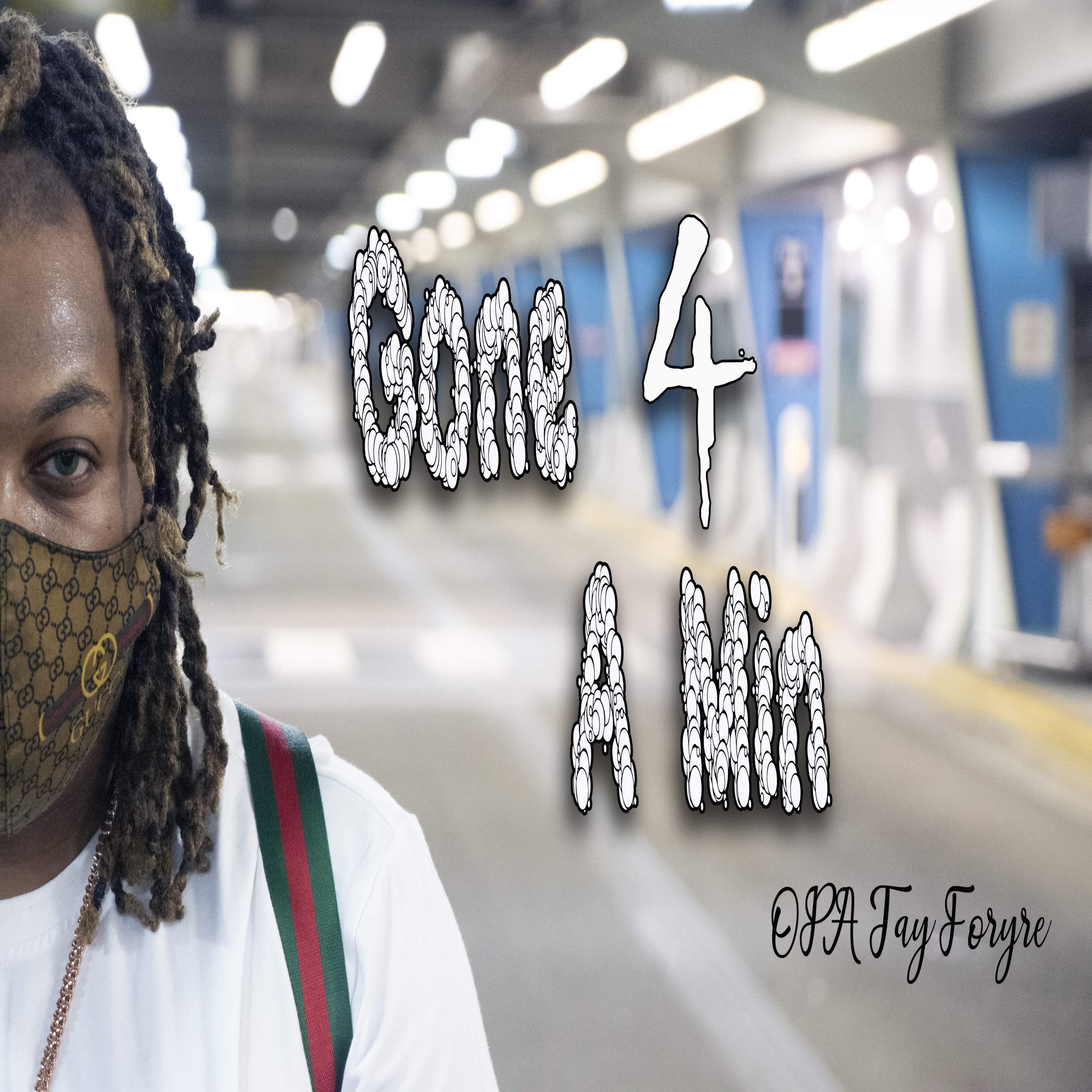 Gone 4 A Min by OPA Tay Forye cover art