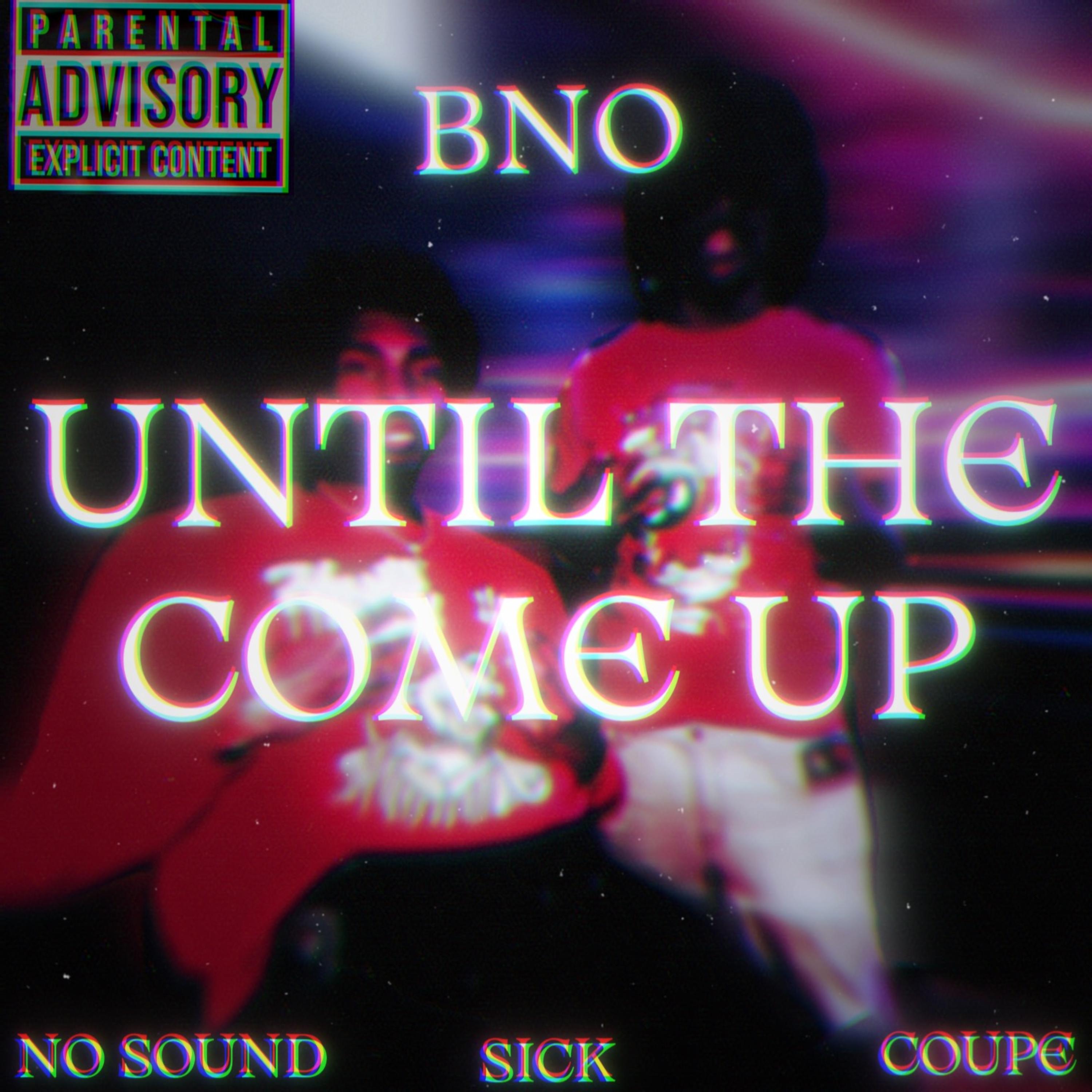 BNO (Until The Come Up) artwork