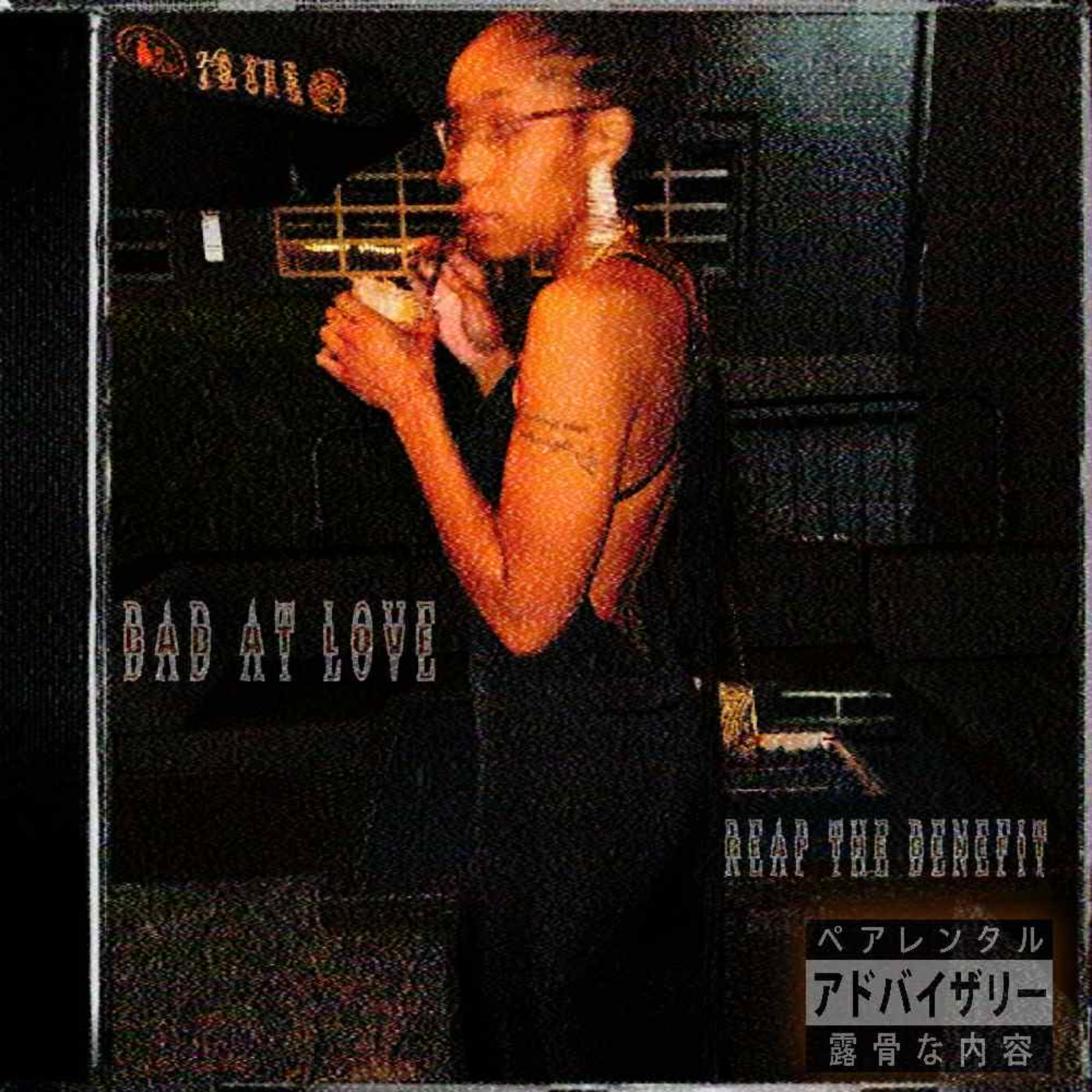 BAD AT LOVE by REAP The Benefit cover art