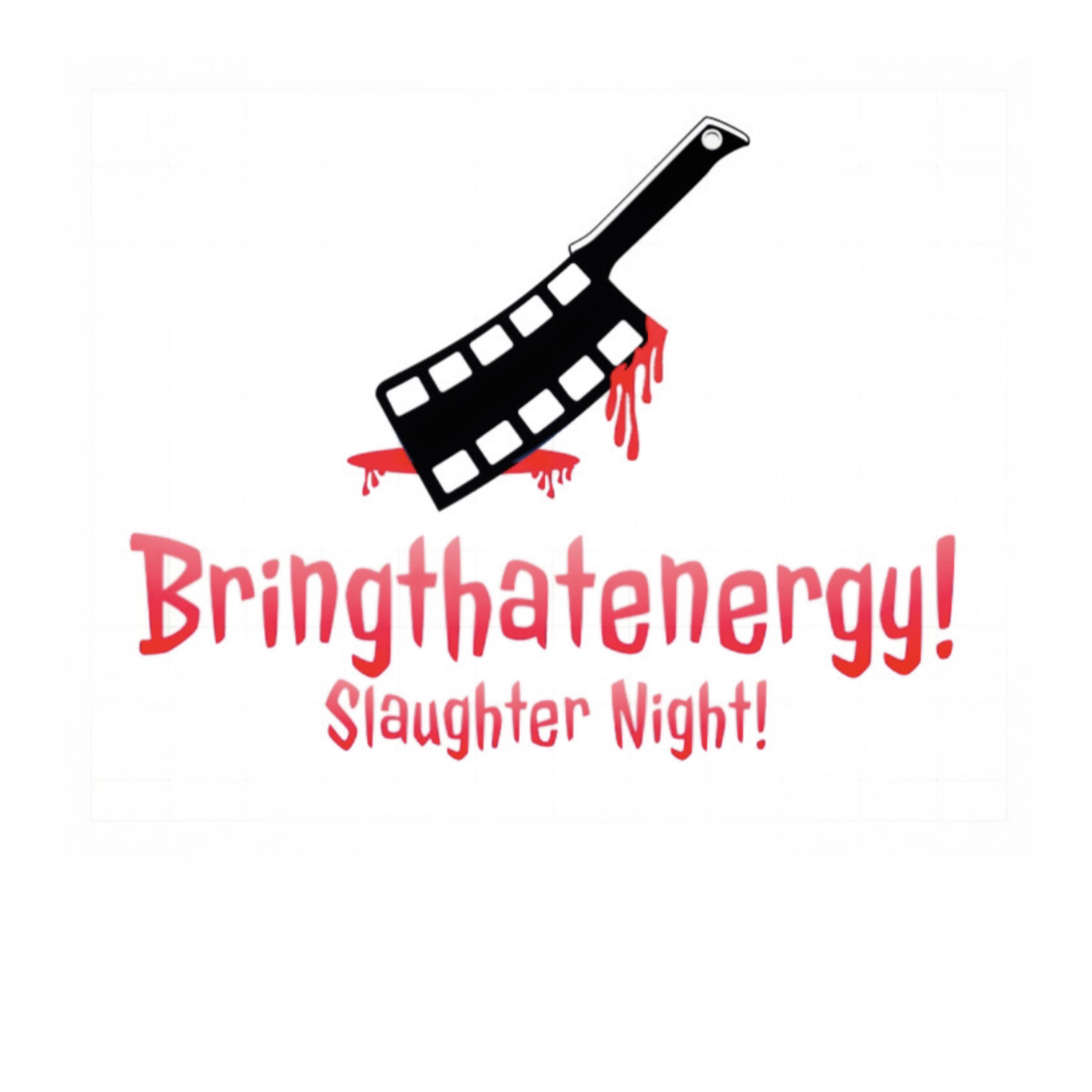 BringThatEnergy! Slaughter Night! artwork