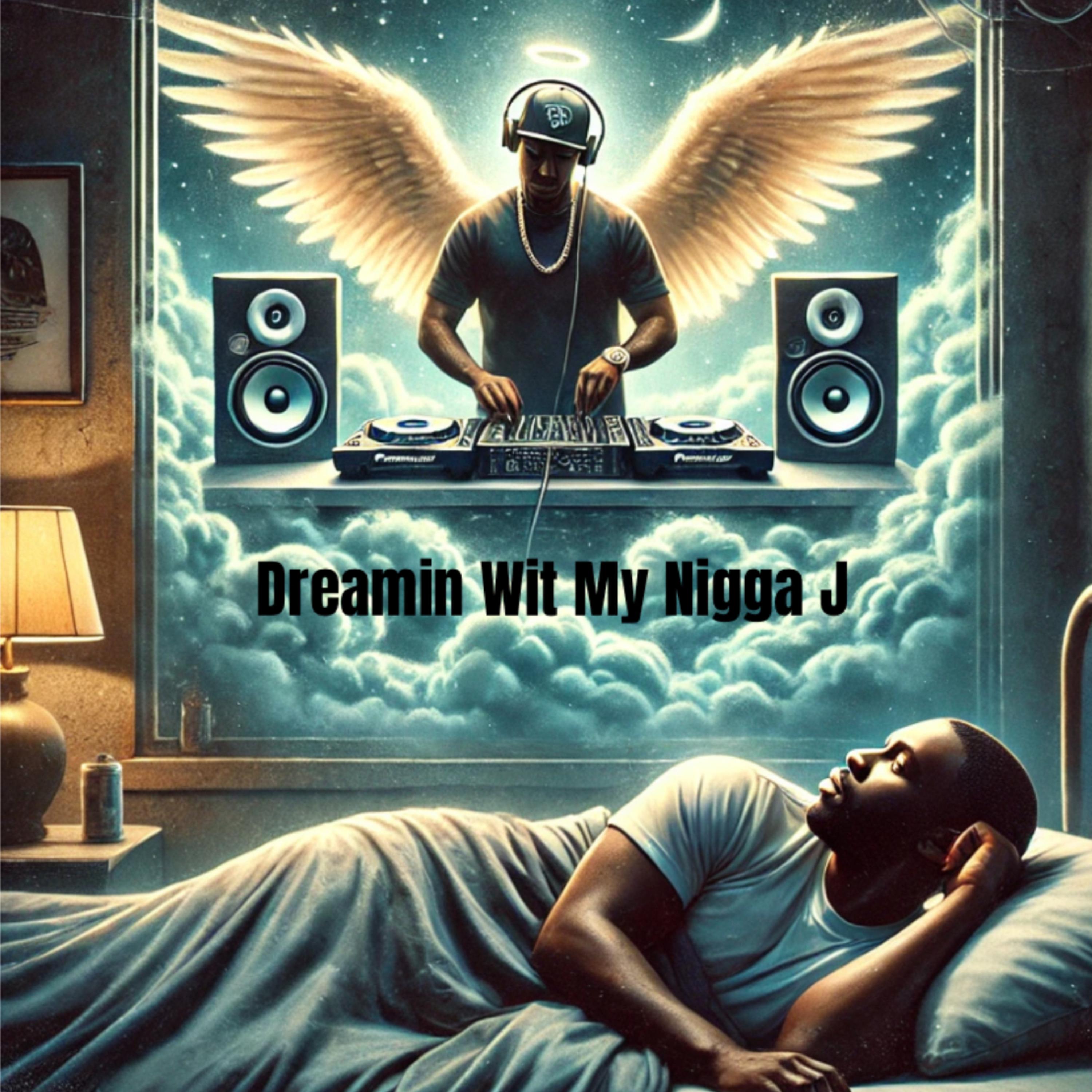 Dreamin Wit My Nigga J artwork