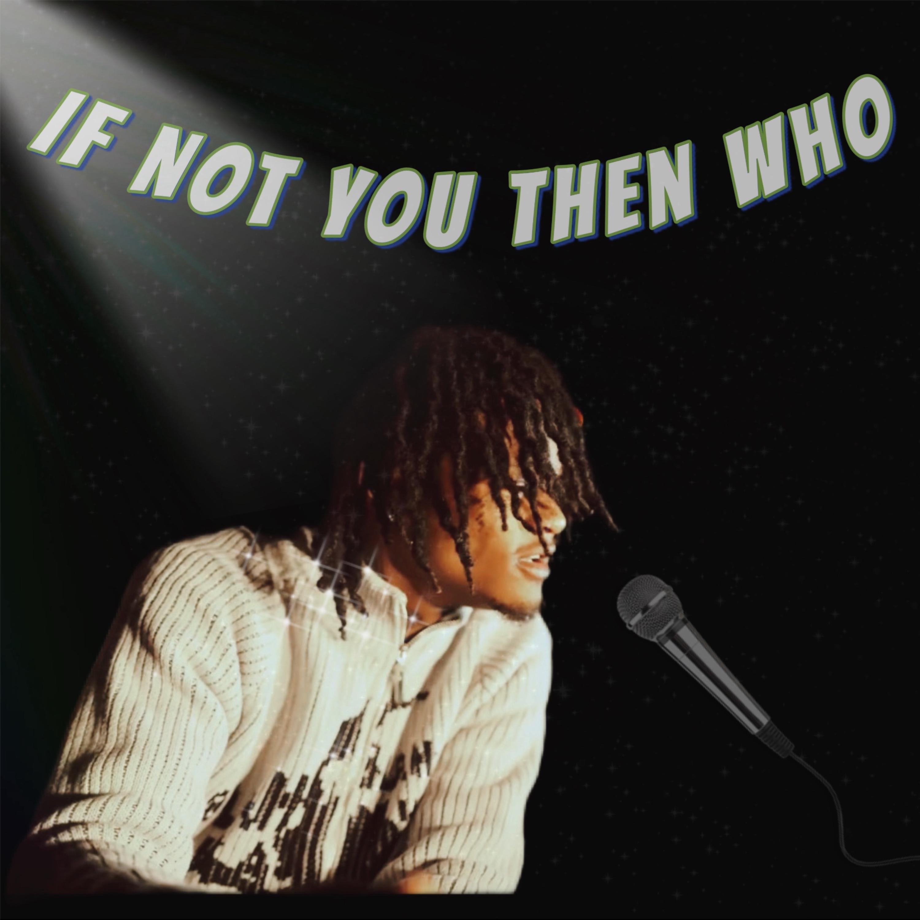 If Not You Then Who artwork