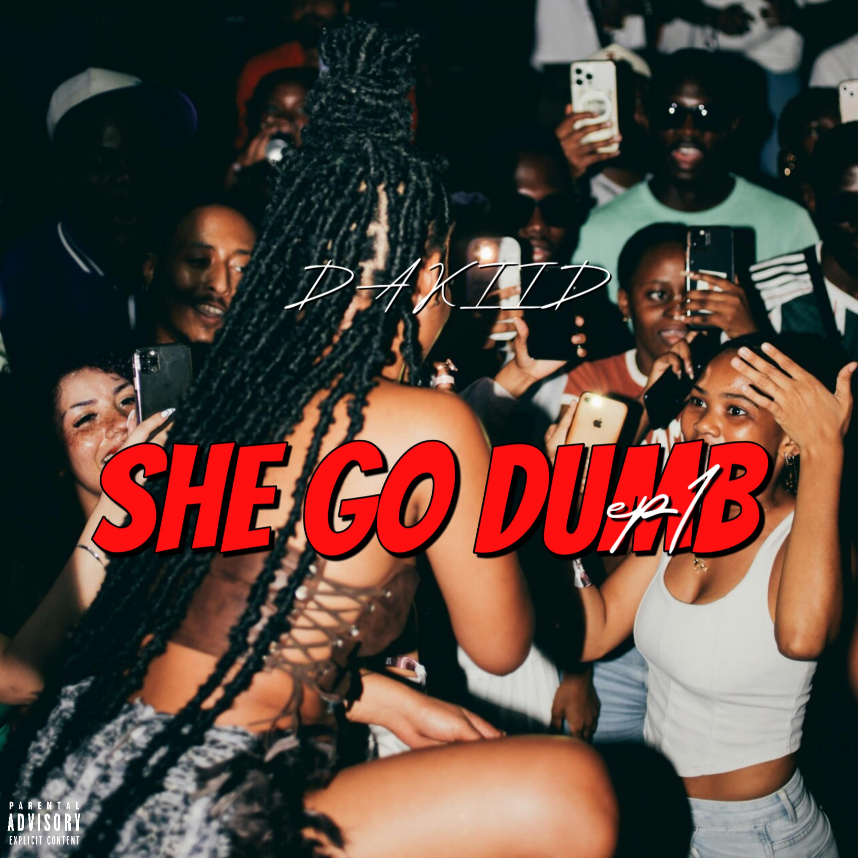 She Go Dumb by DAKIID cover art