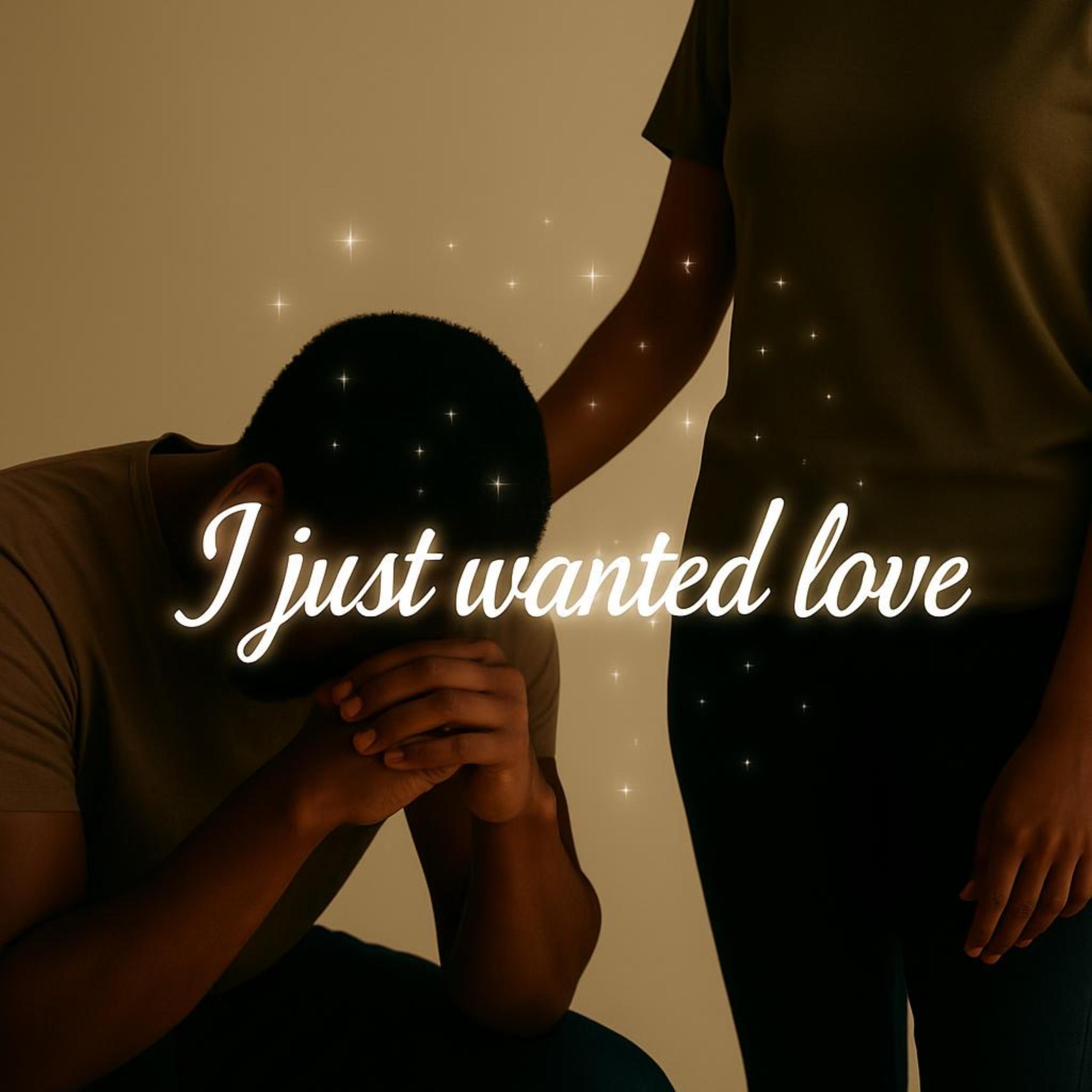 I JUST WANTED LOVE artwork