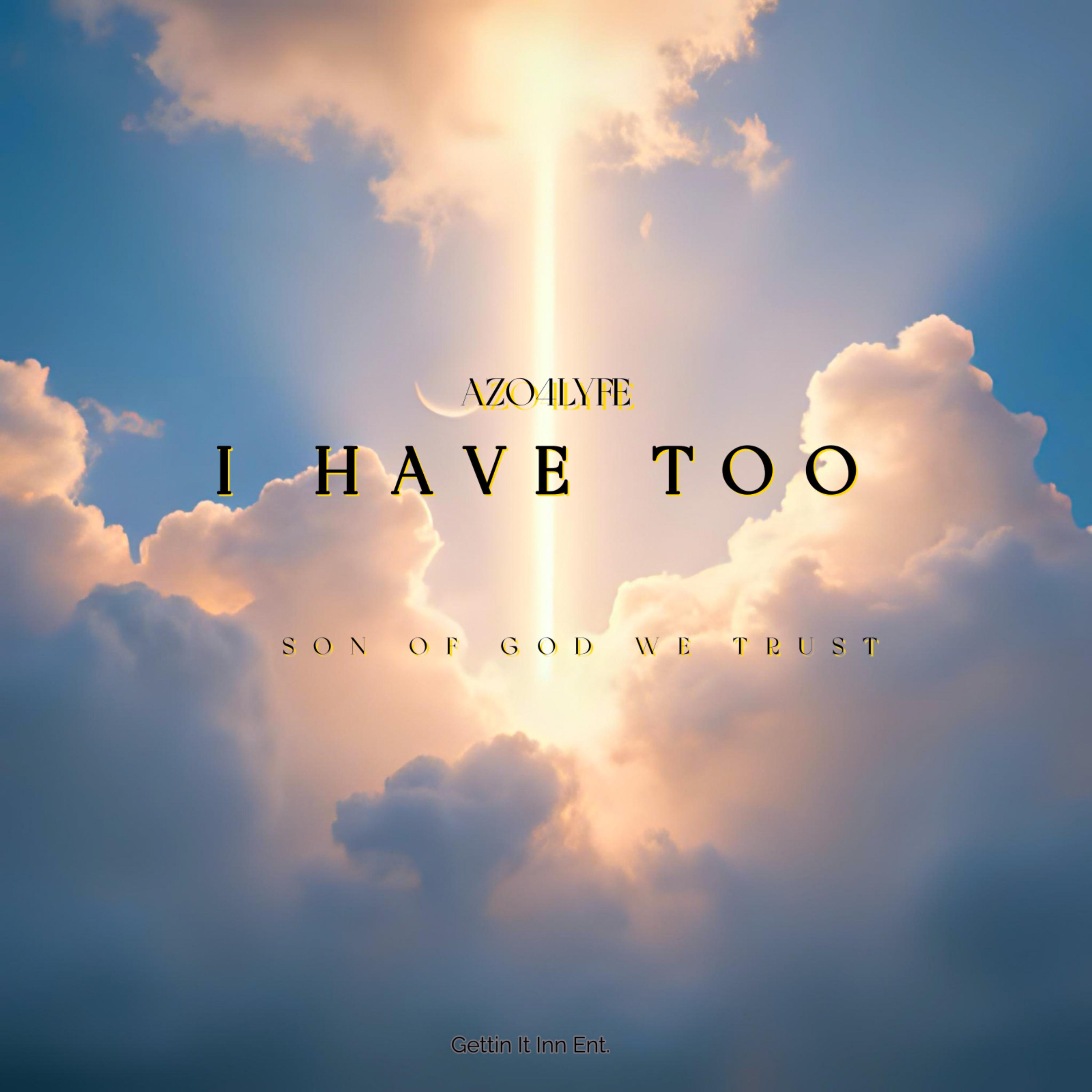 I Have Too by Azo4Lyfe cover art