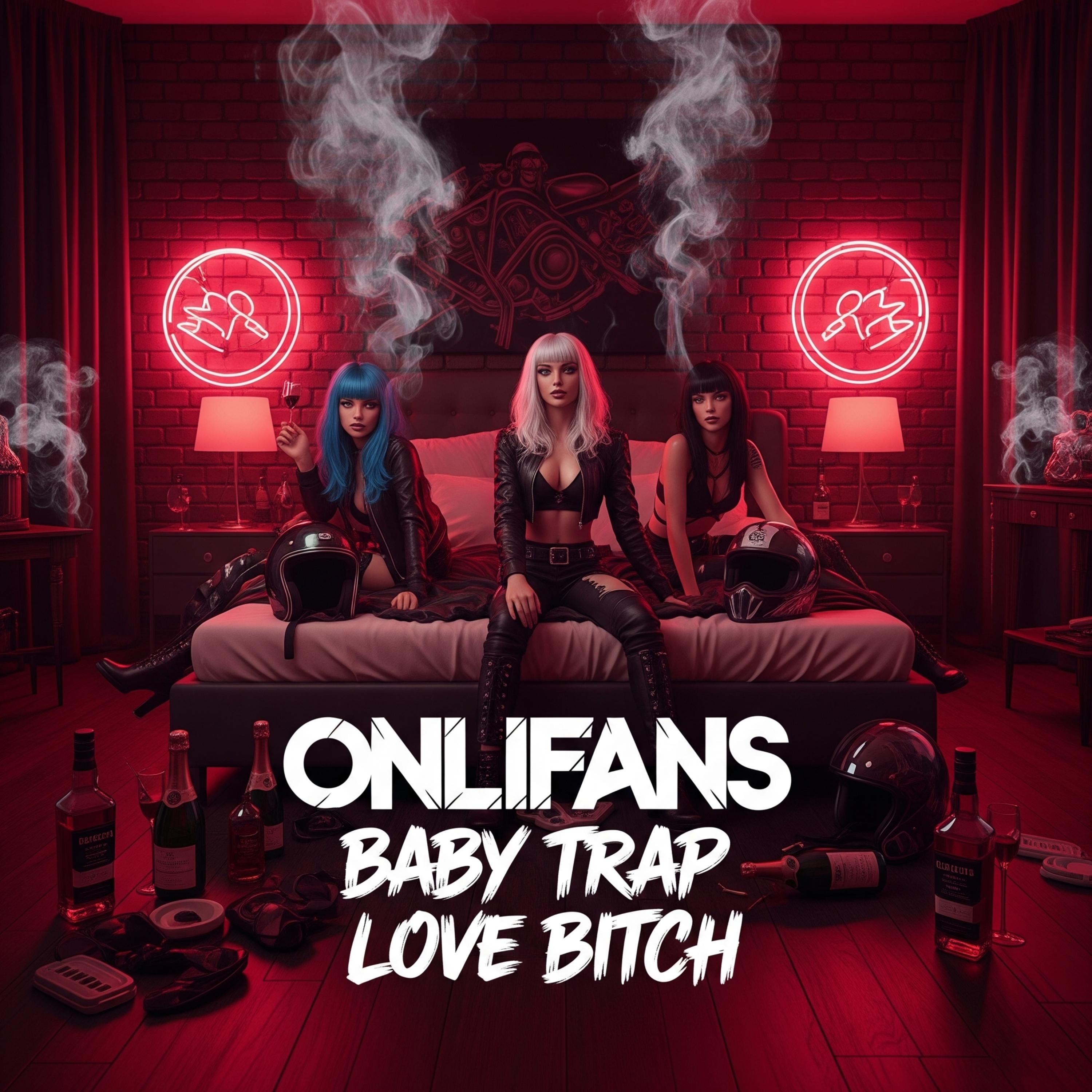ONLIFANS BABY TRAP LOVE BITCH artwork