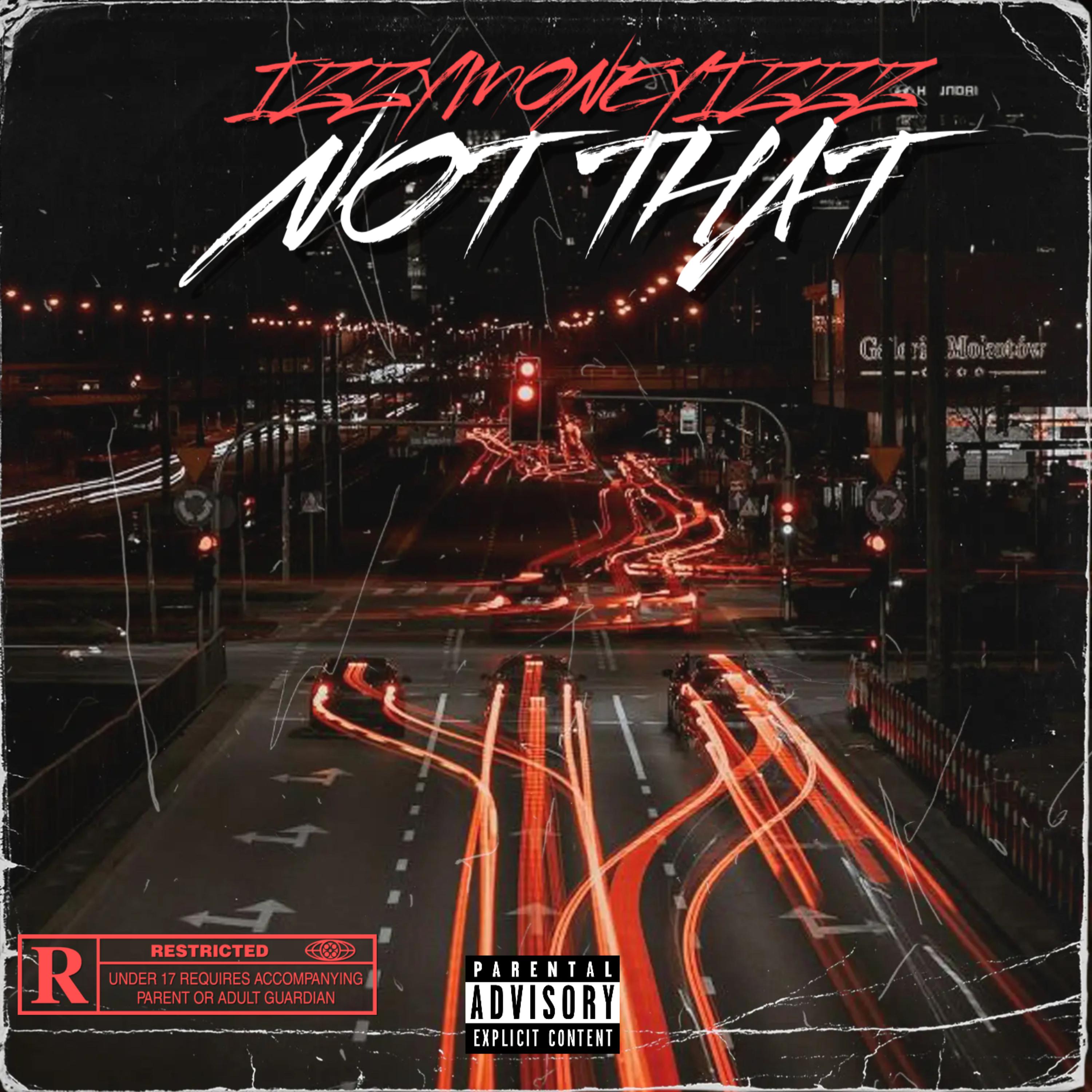 NOT THAT by IZZYMONEYIZZZ cover art