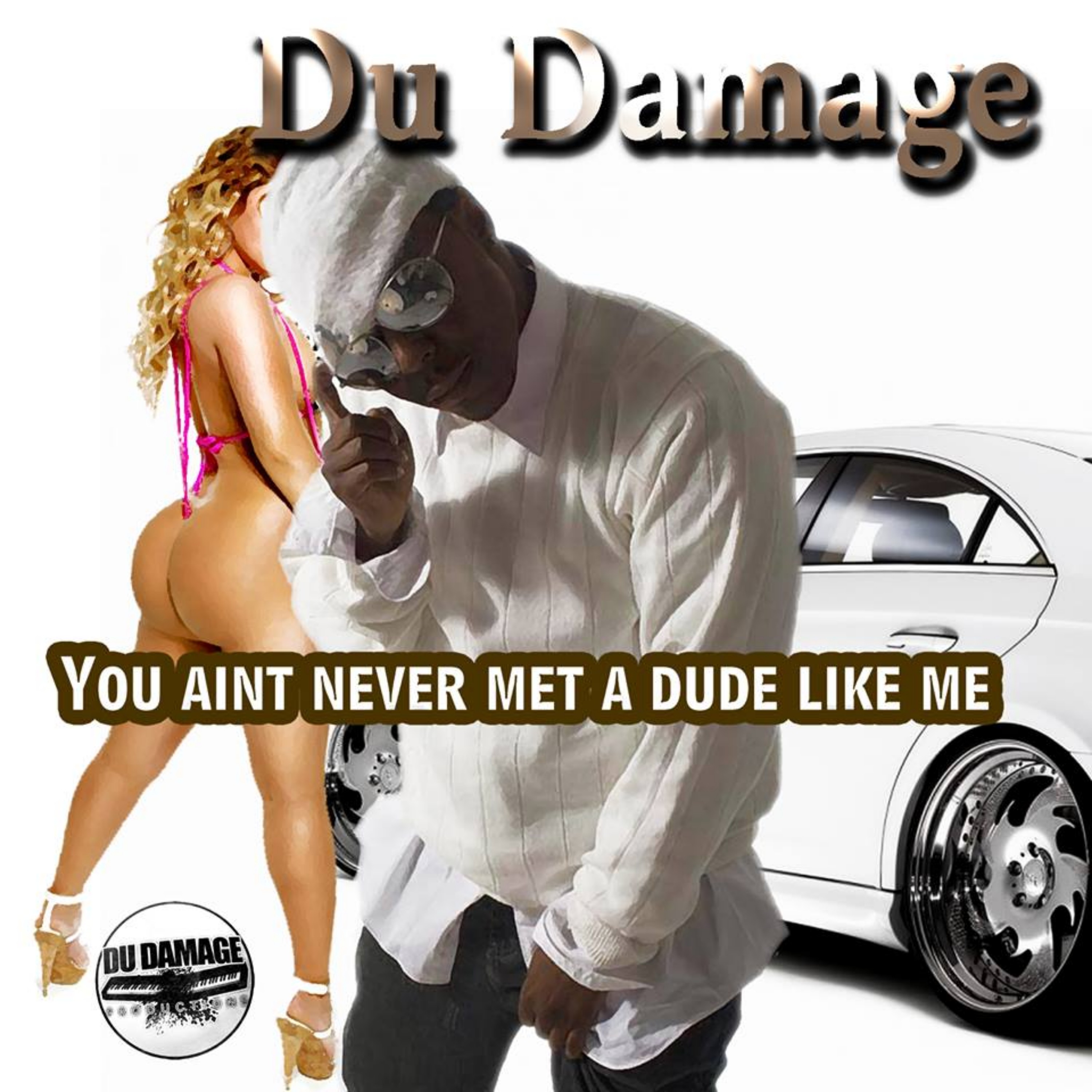 You aint never met a dude like me artwork
