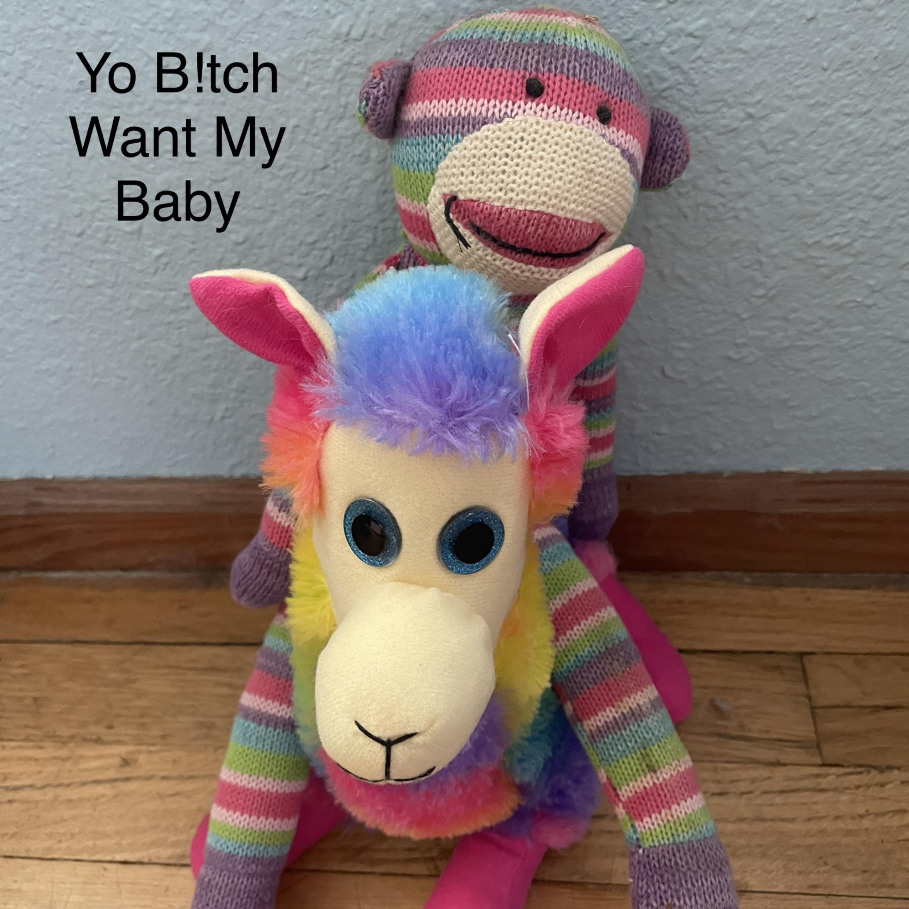 Yo Bitch Want My Baby artwork