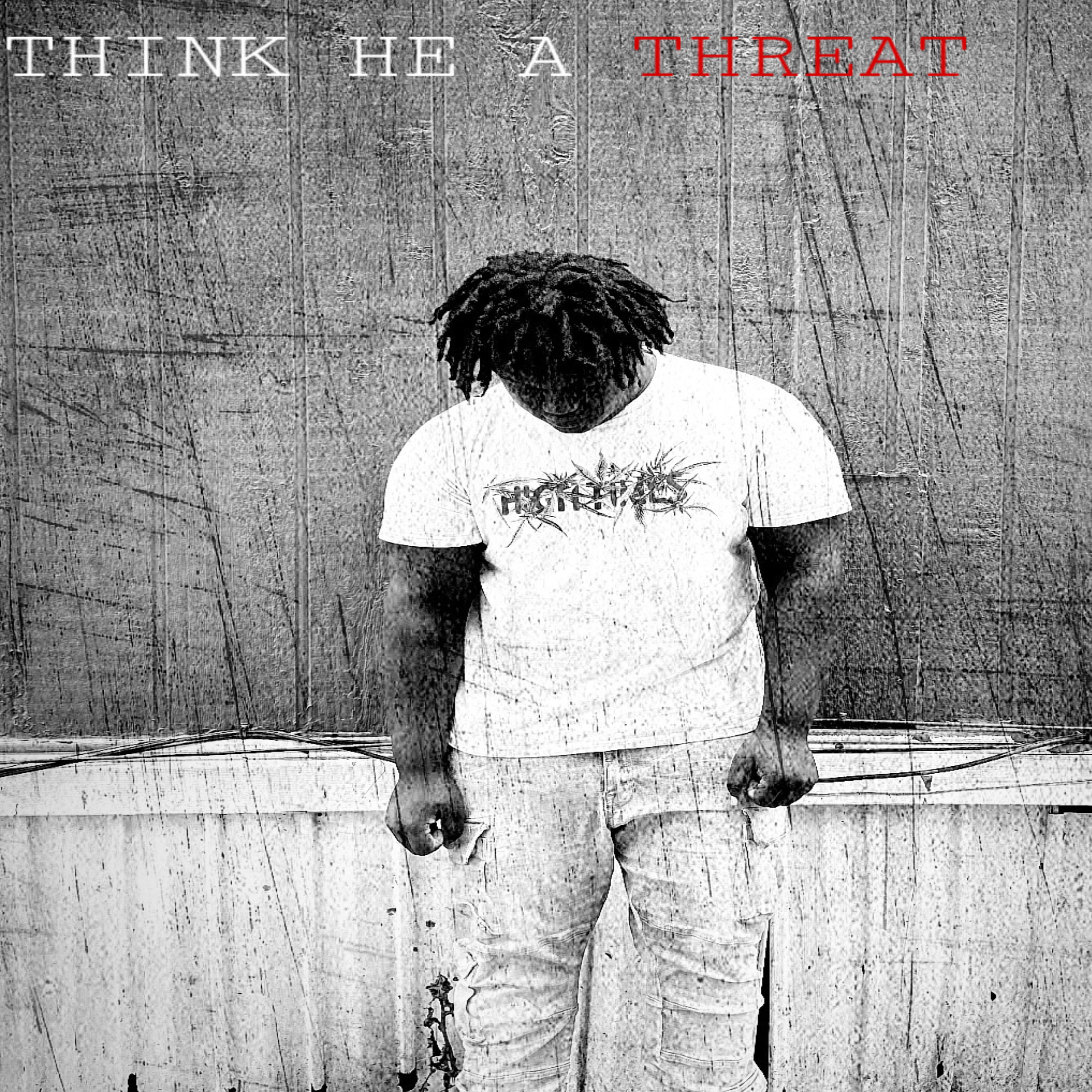 Think he a threat artwork
