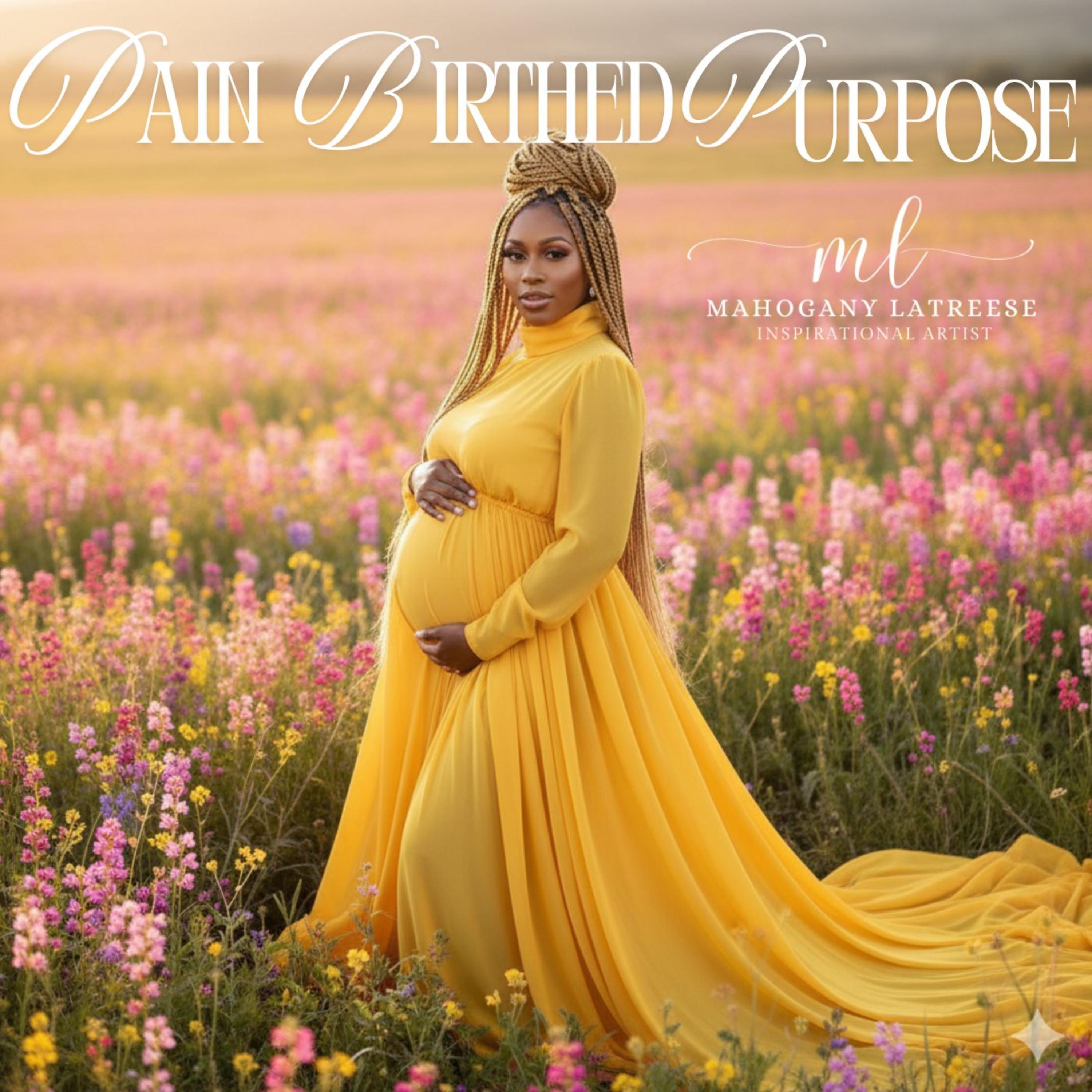 Pain Birthed Purpose artwork