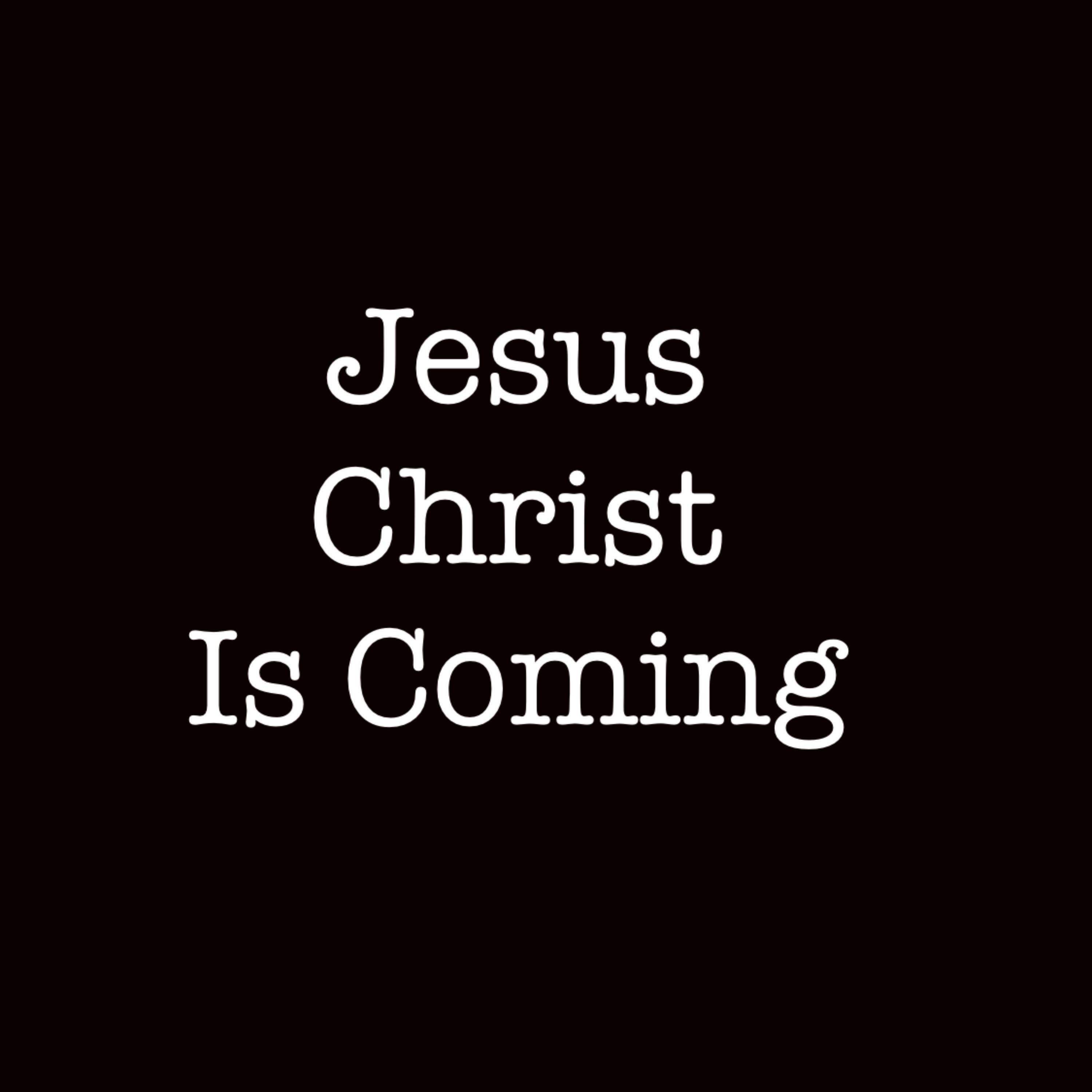 Jesus Christ Is Coming artwork