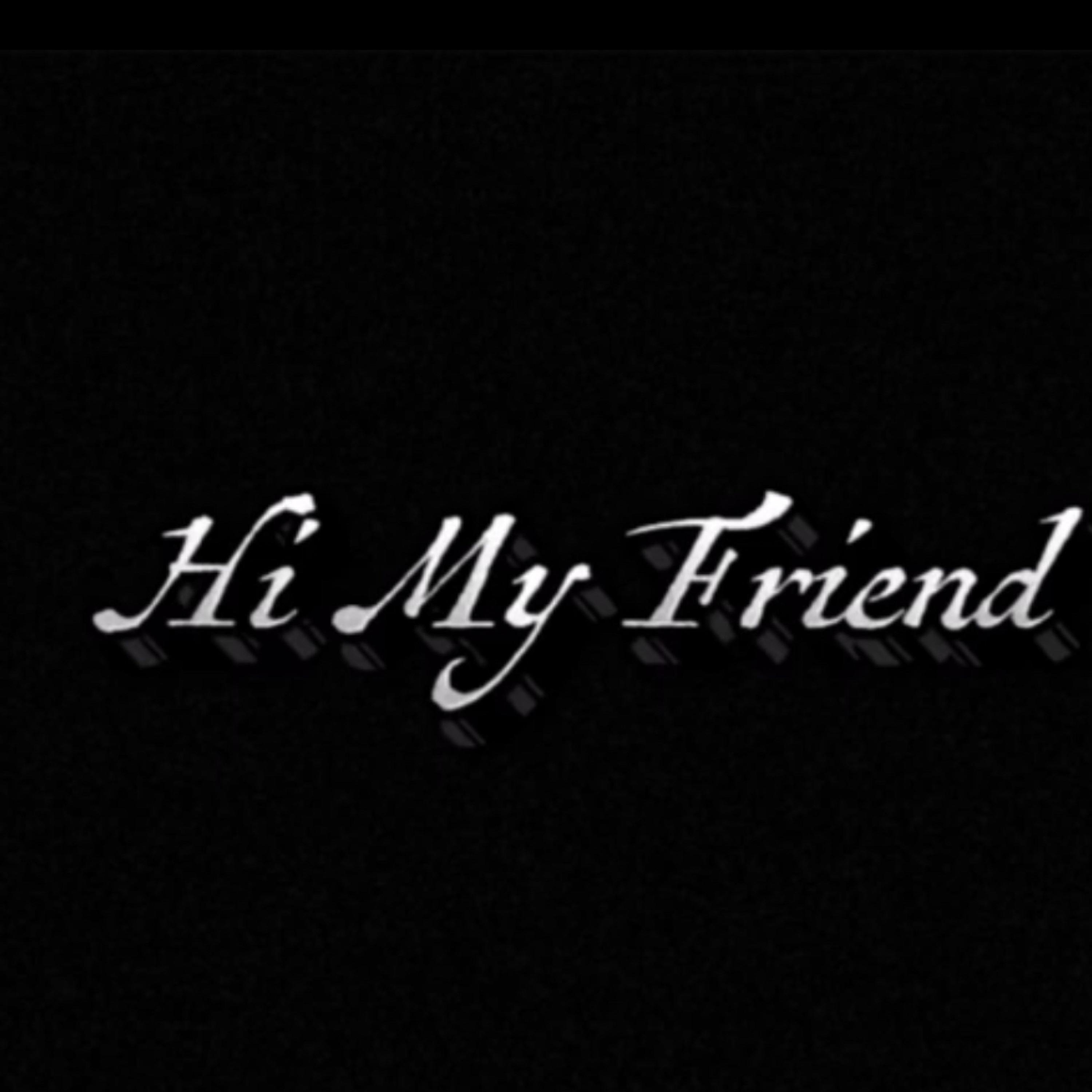 Hi My Friend artwork