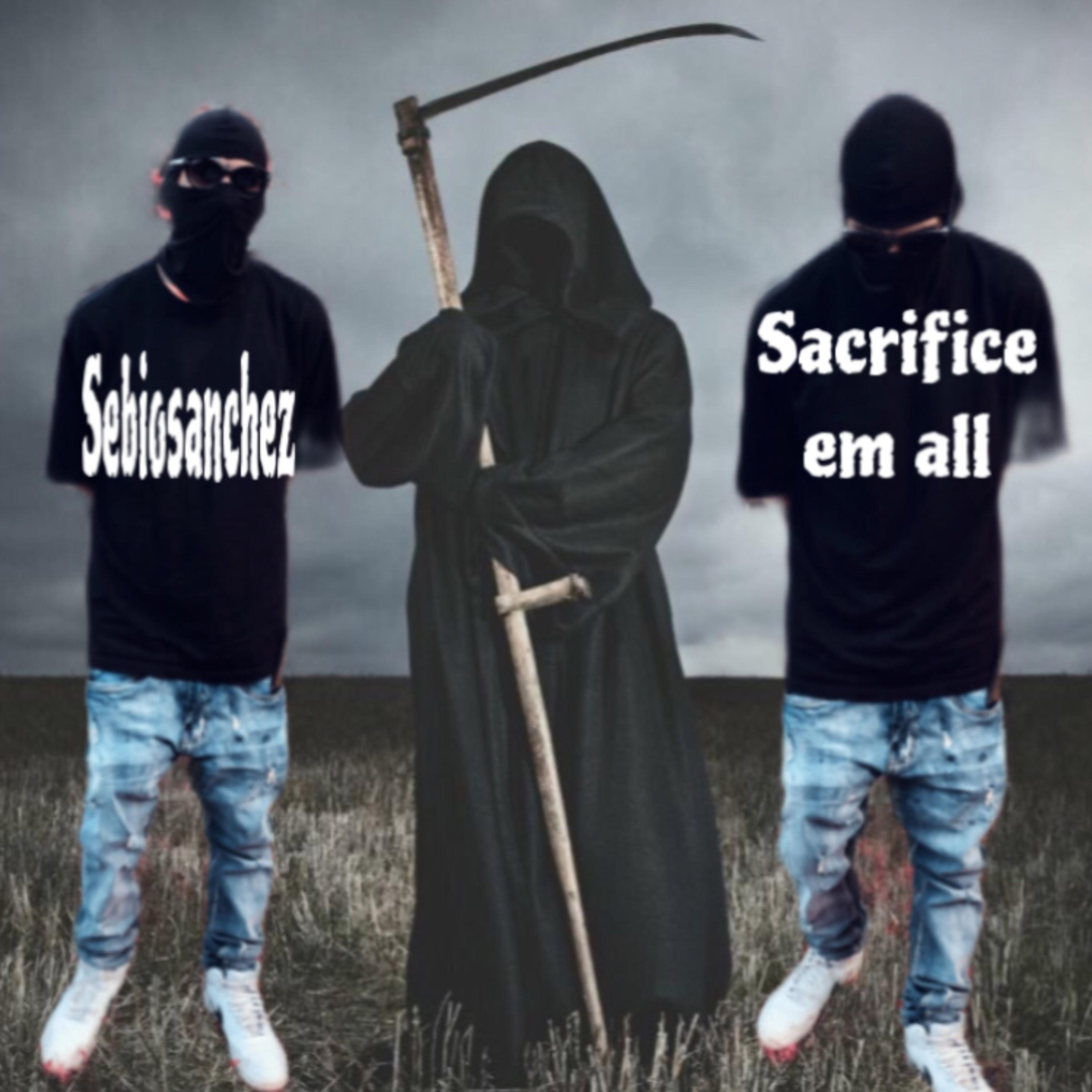 Sacrifice Em All artwork