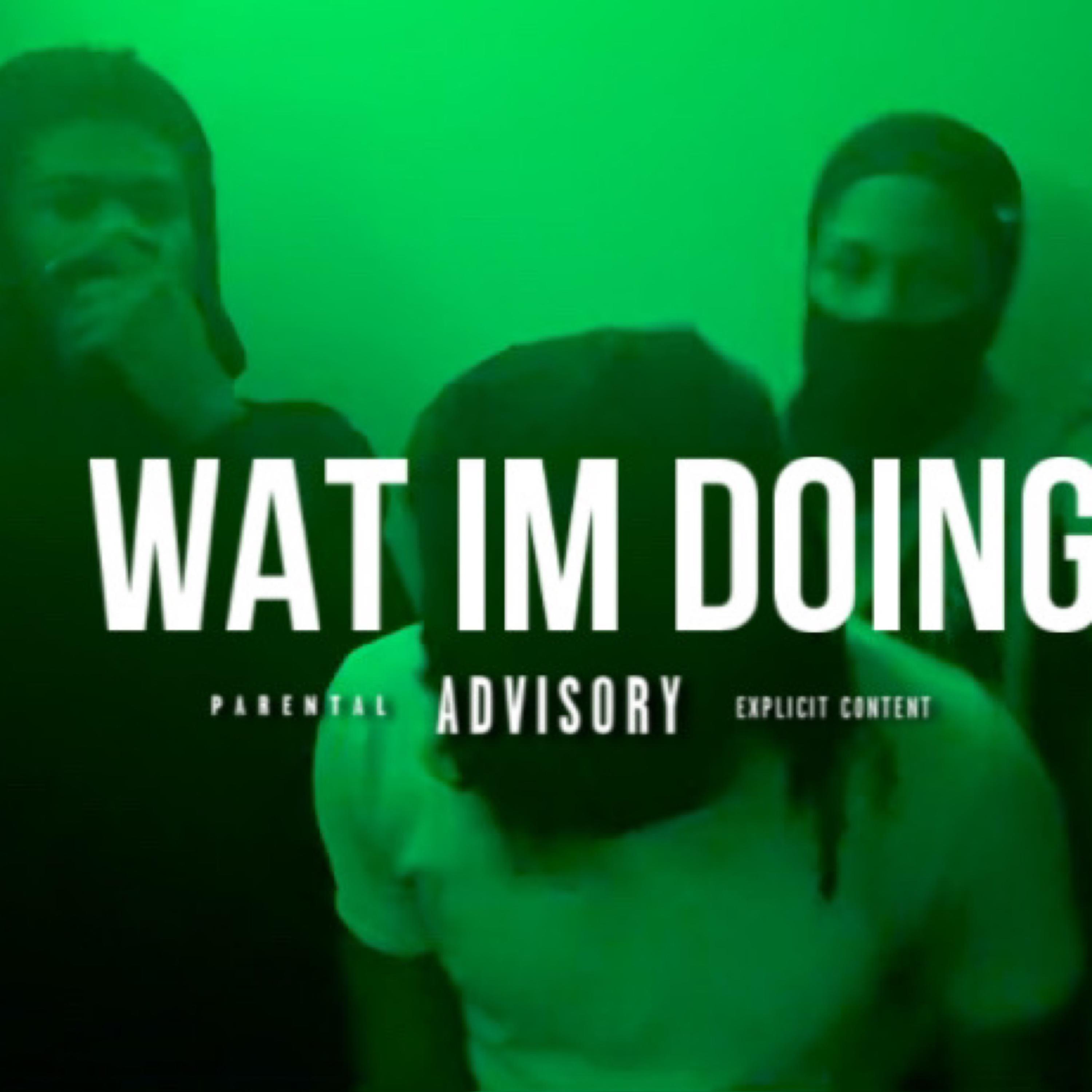 Wat Im Doing artwork