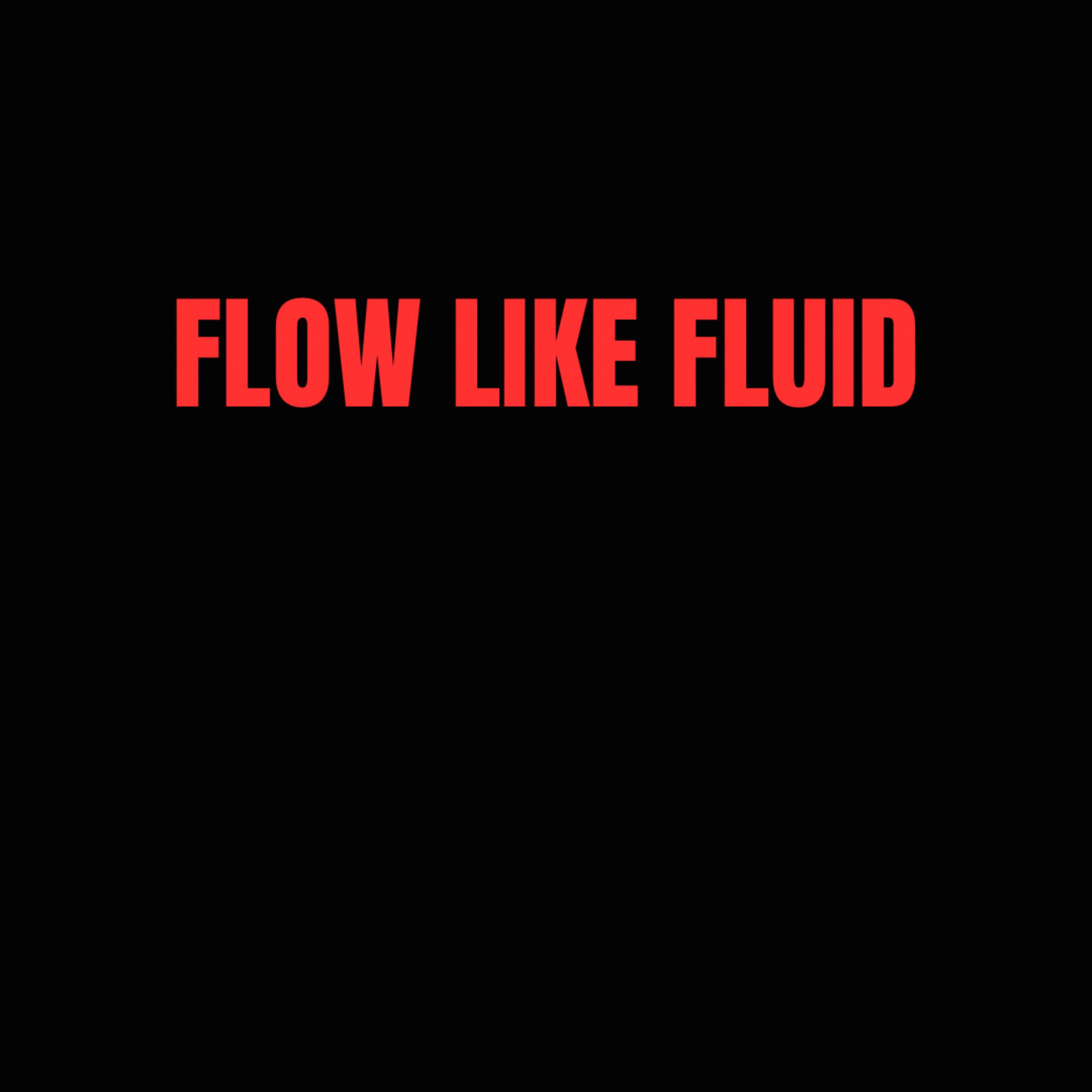 Flow Like Fluid artwork