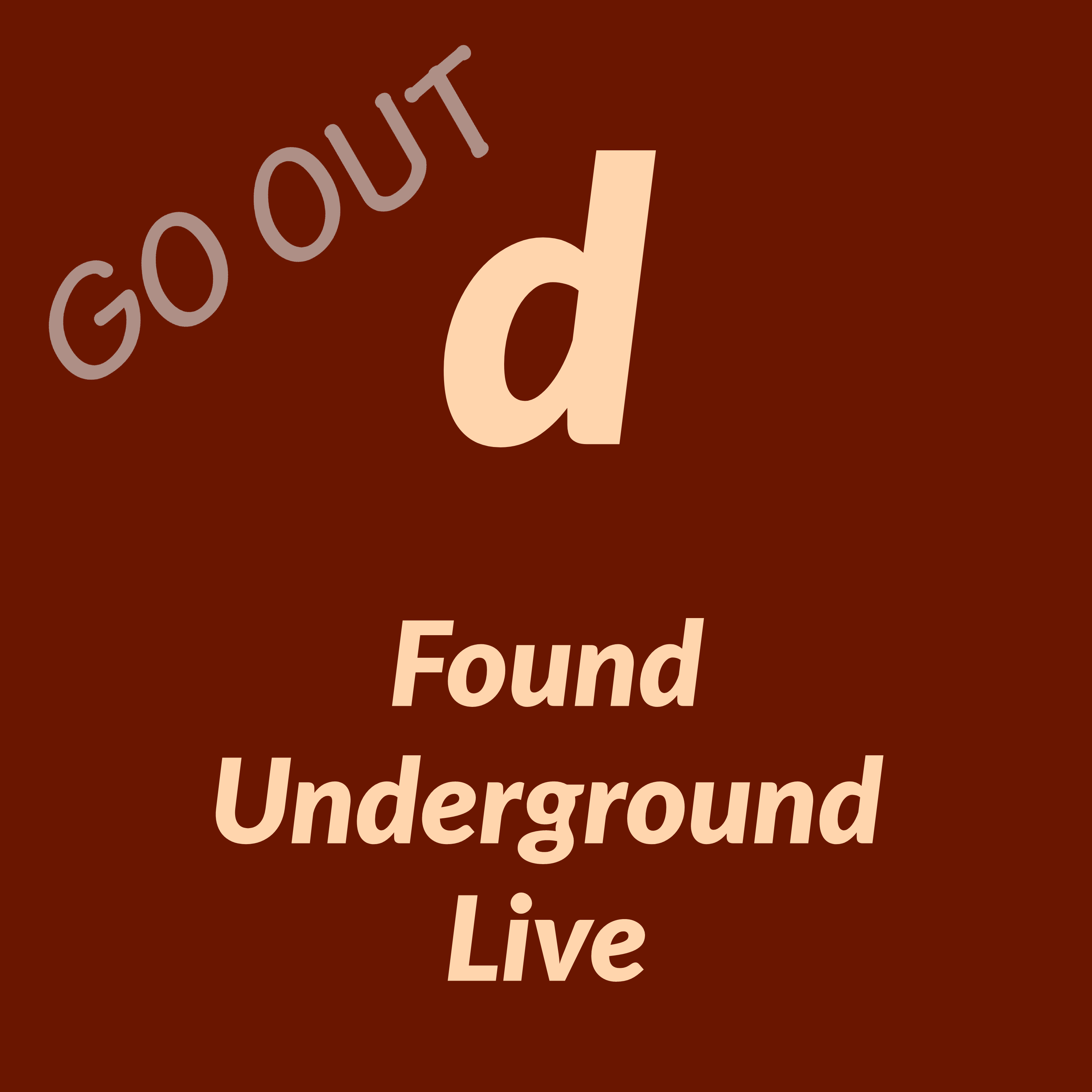 Go Out (Found Underground Live) artwork
