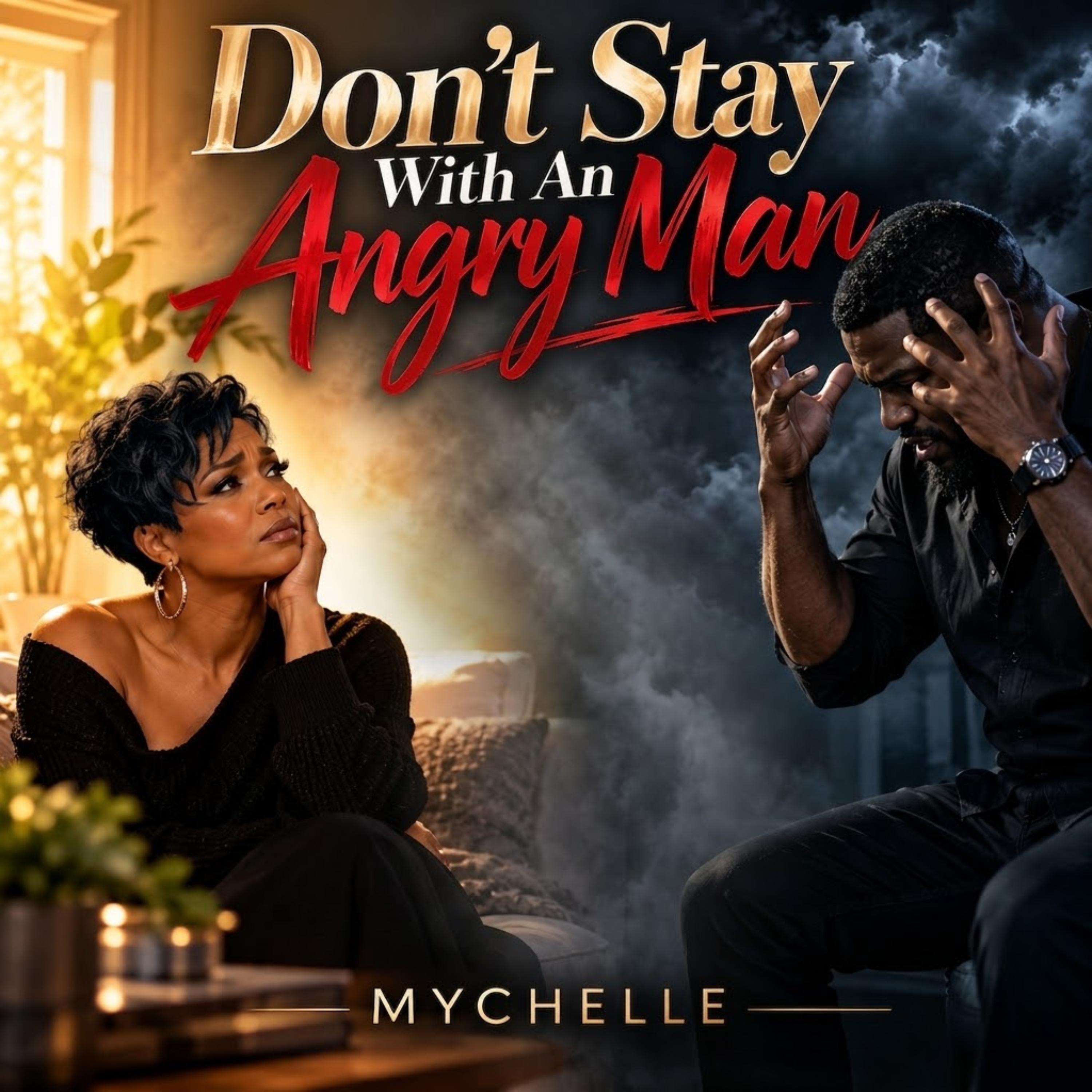 Don’t Stay With An Angry Man by MYCHELLE free2b cover art