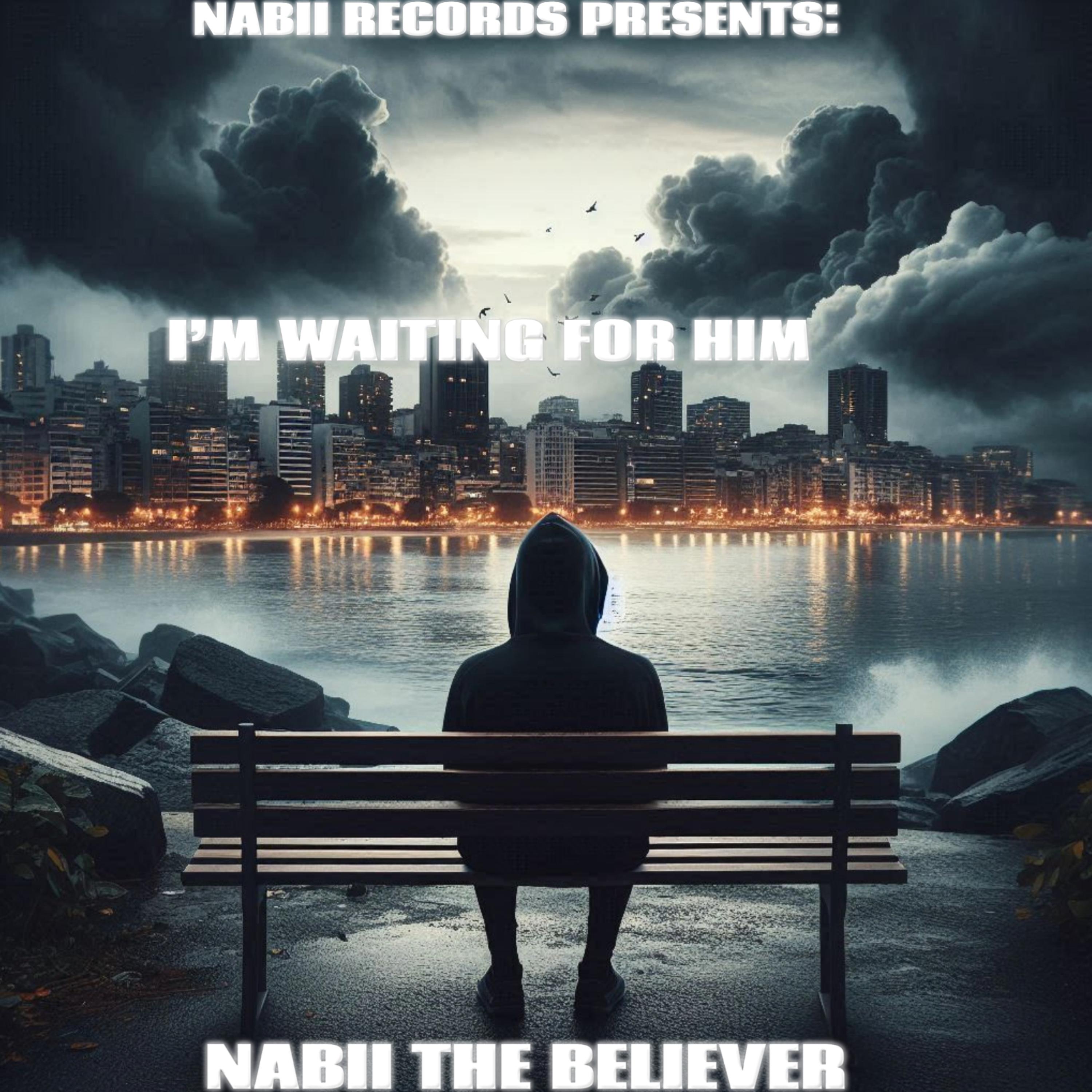 I’m Waiting For Him by Nabii The Believer cover art