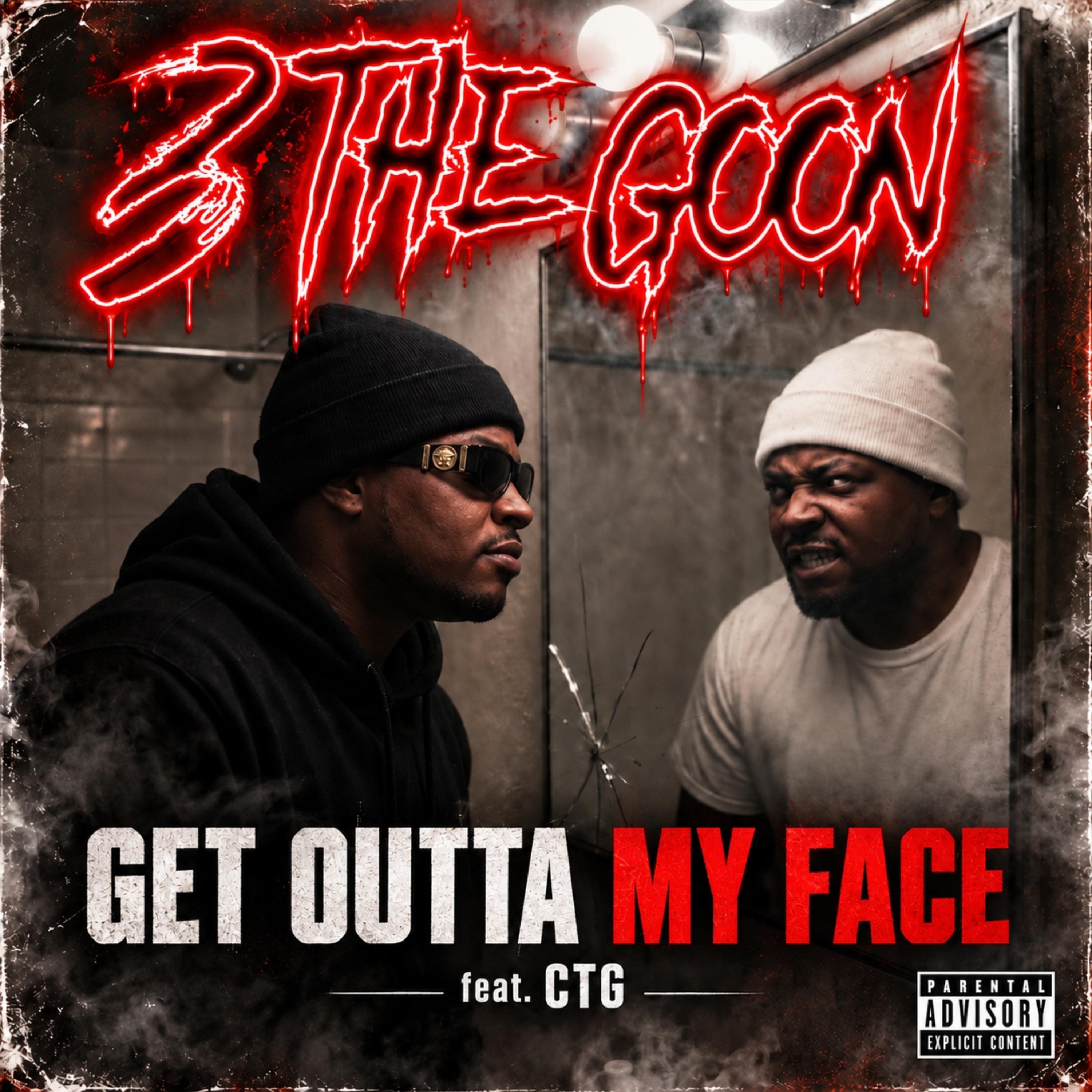 Get Outta My Face by 3 The Goon cover art