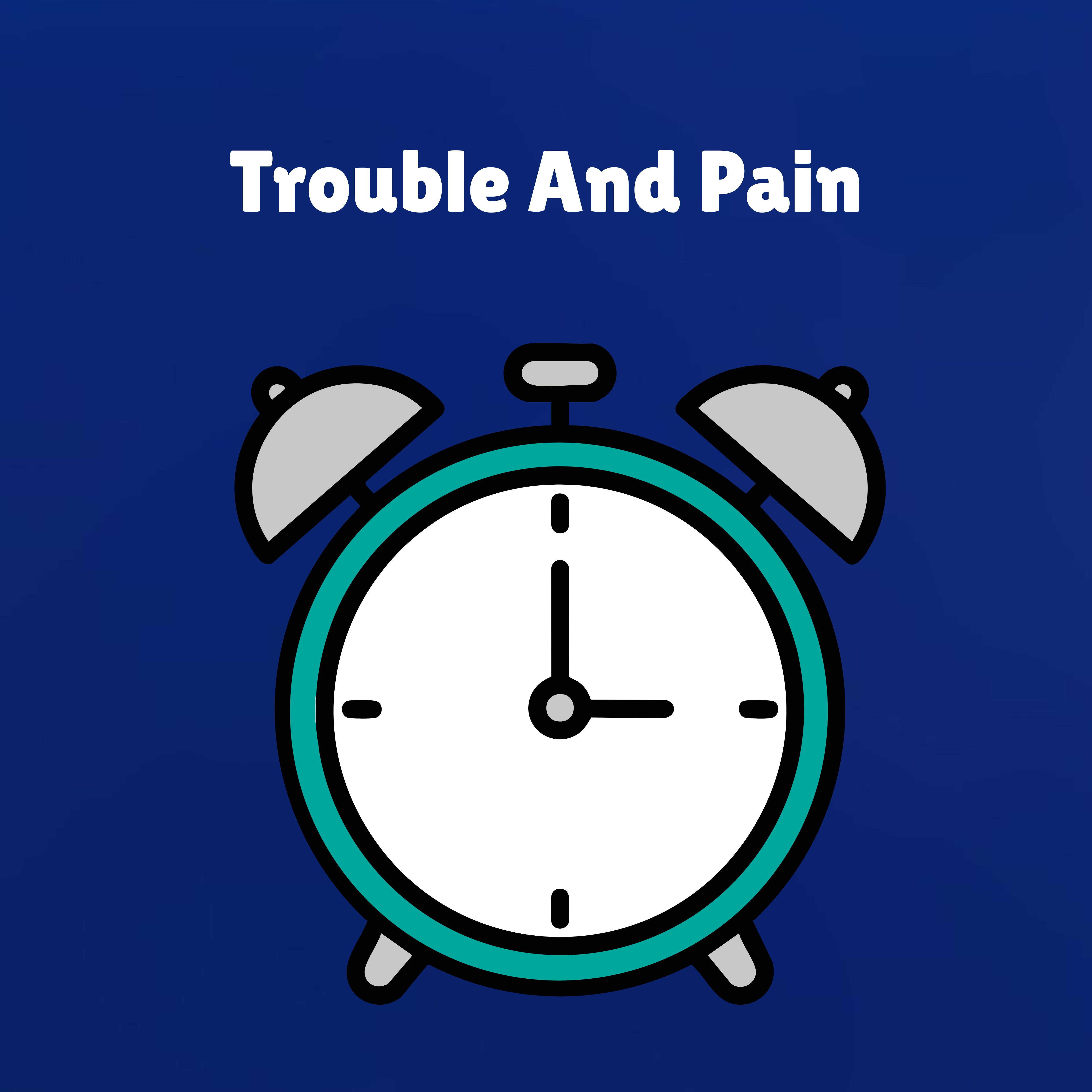 Trouble And Pain artwork