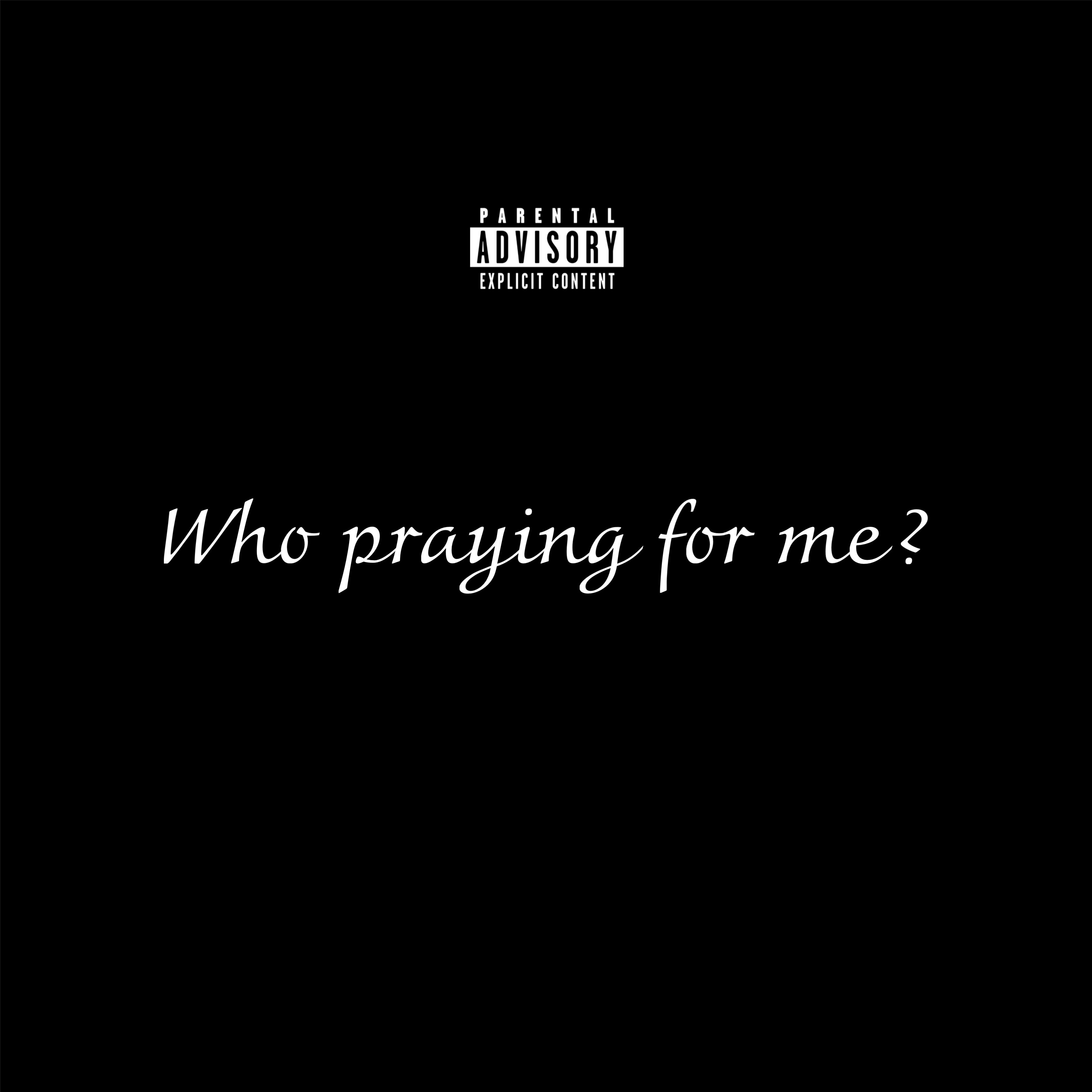 Who Praying For Me artwork