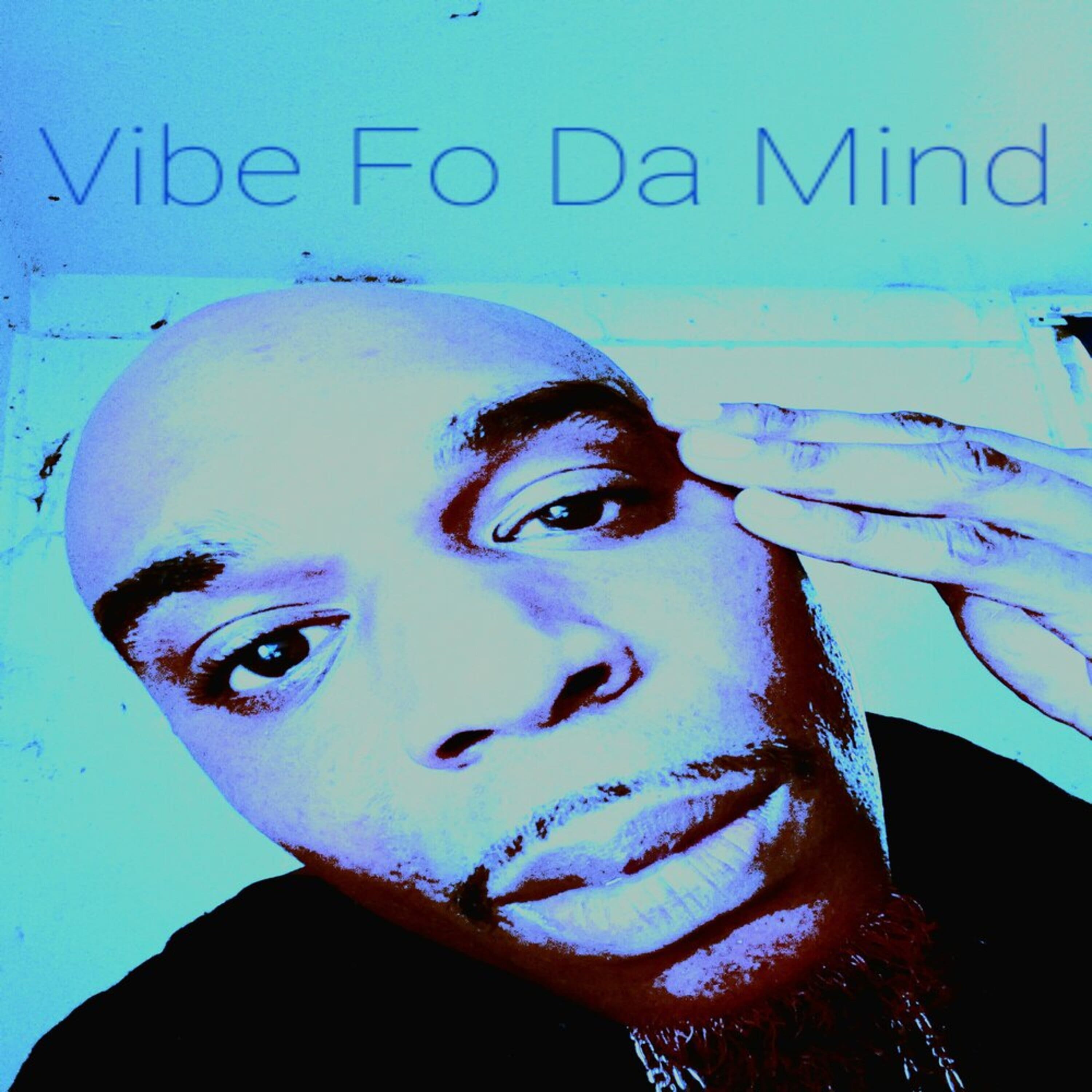 Vibe Fo Da Mind  artwork