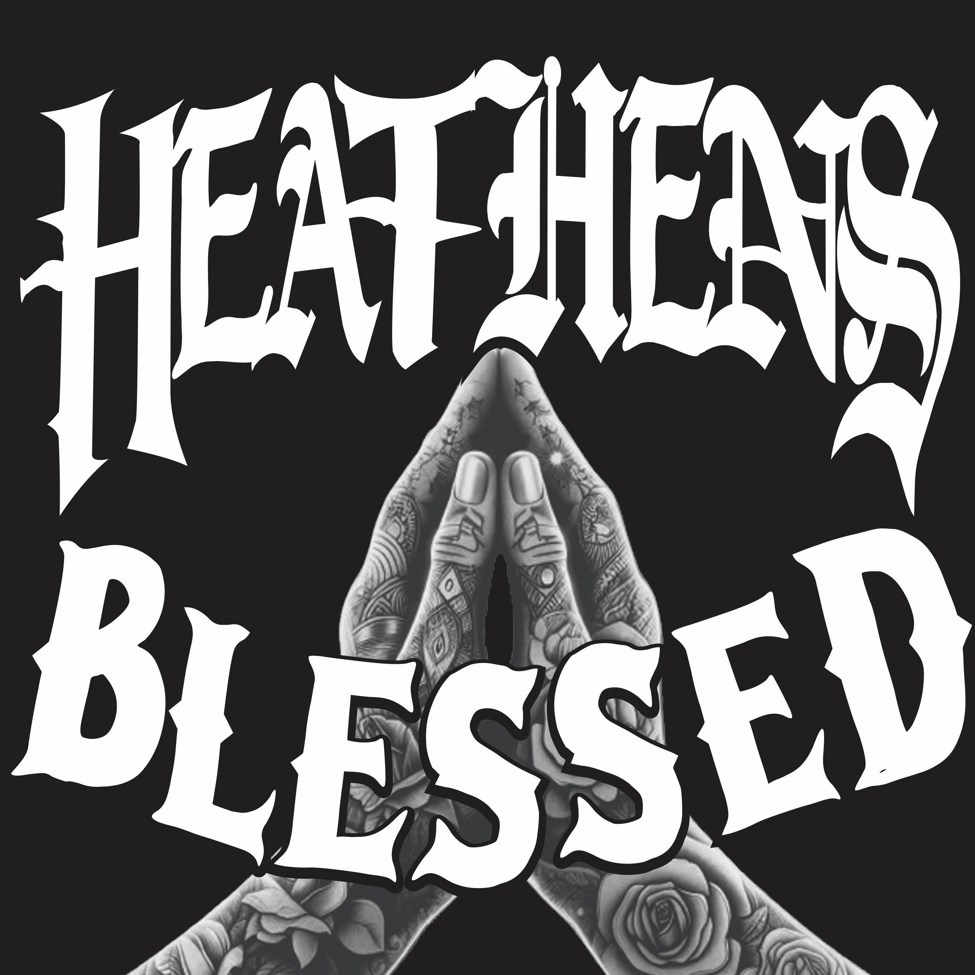 HEATHENS BLESSED artwork