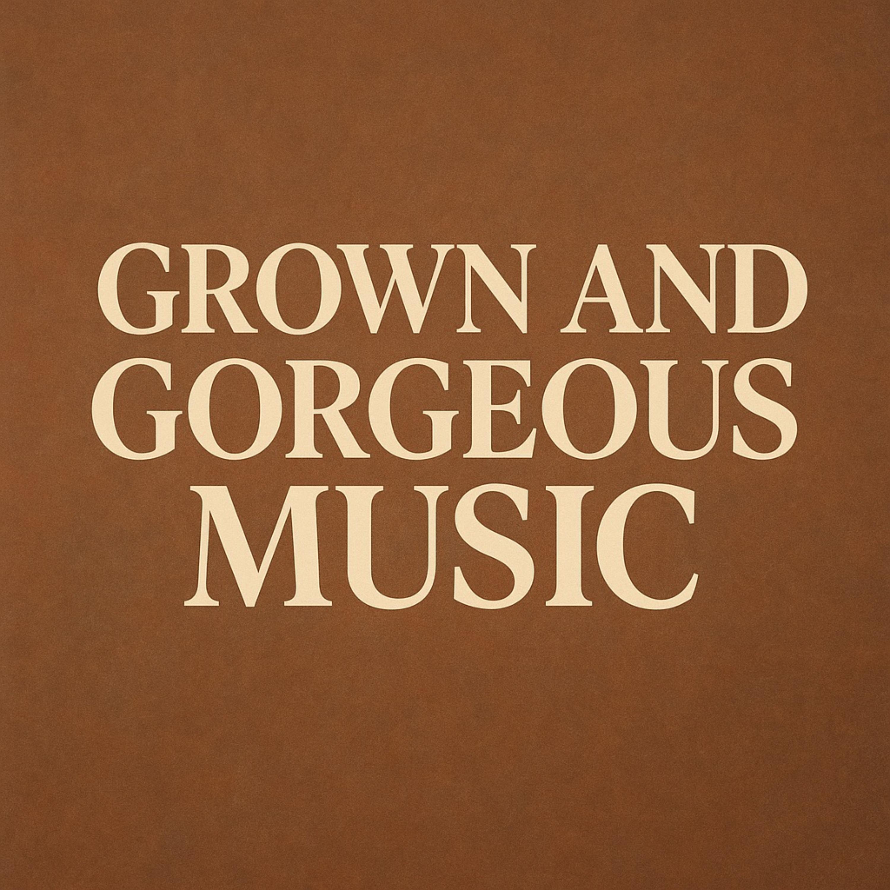 Grown And Gorgeous Music artwork