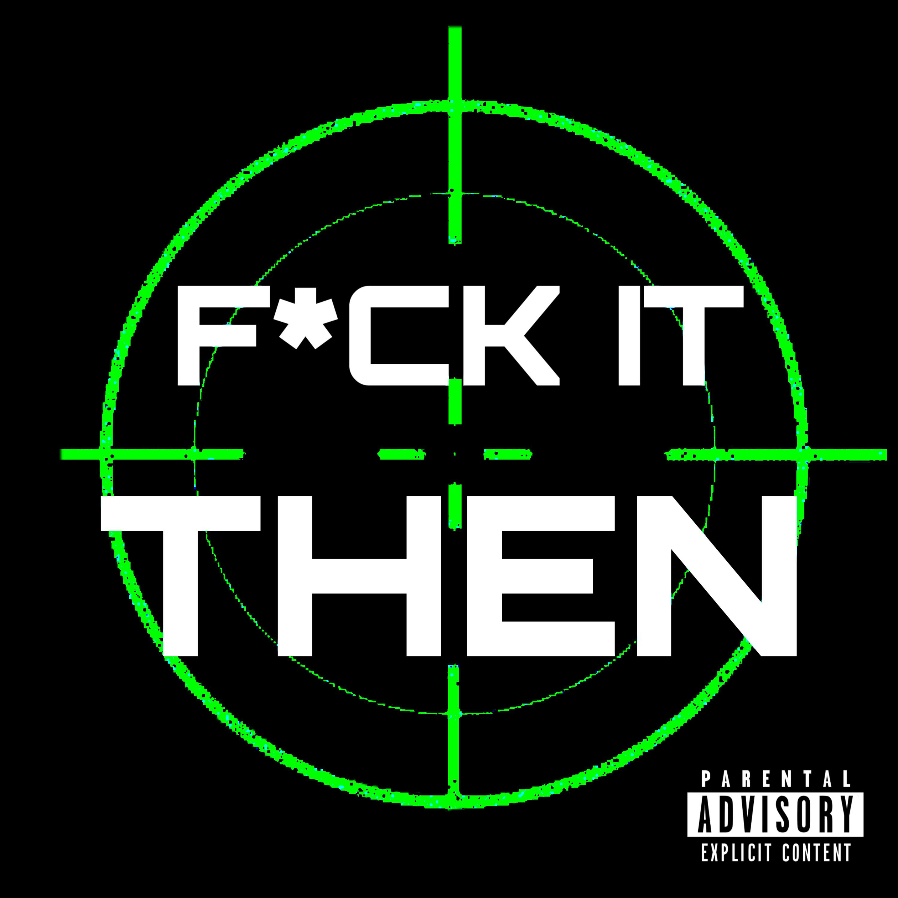 Fuck It Then artwork