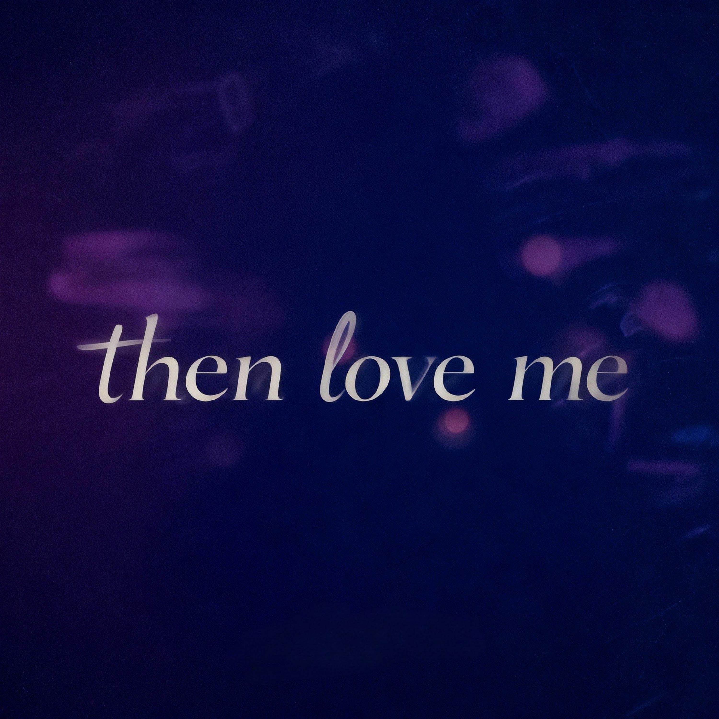Then Love Me artwork