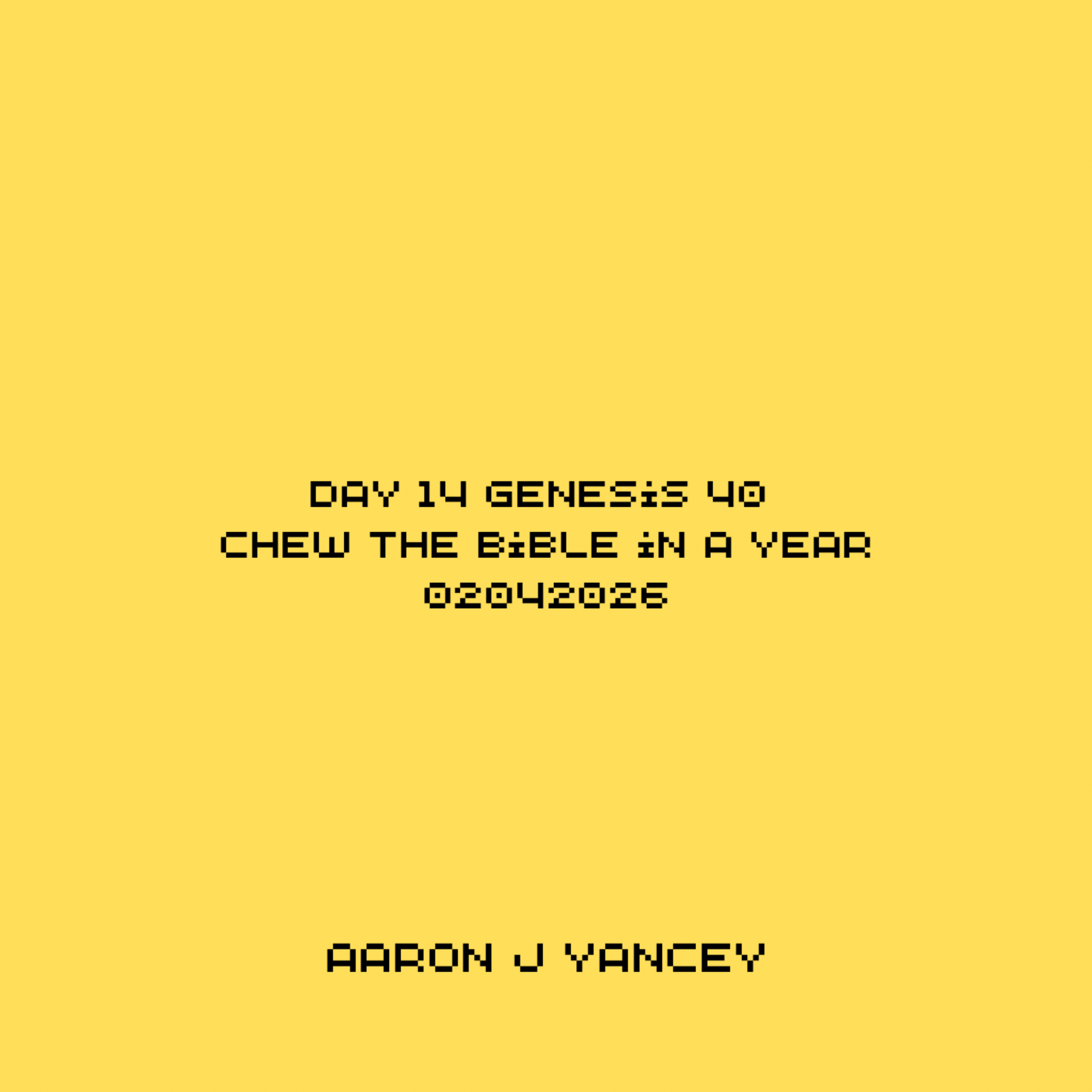 Day 14 Genesis 40  Chew the Bible in a Year 02042026 artwork