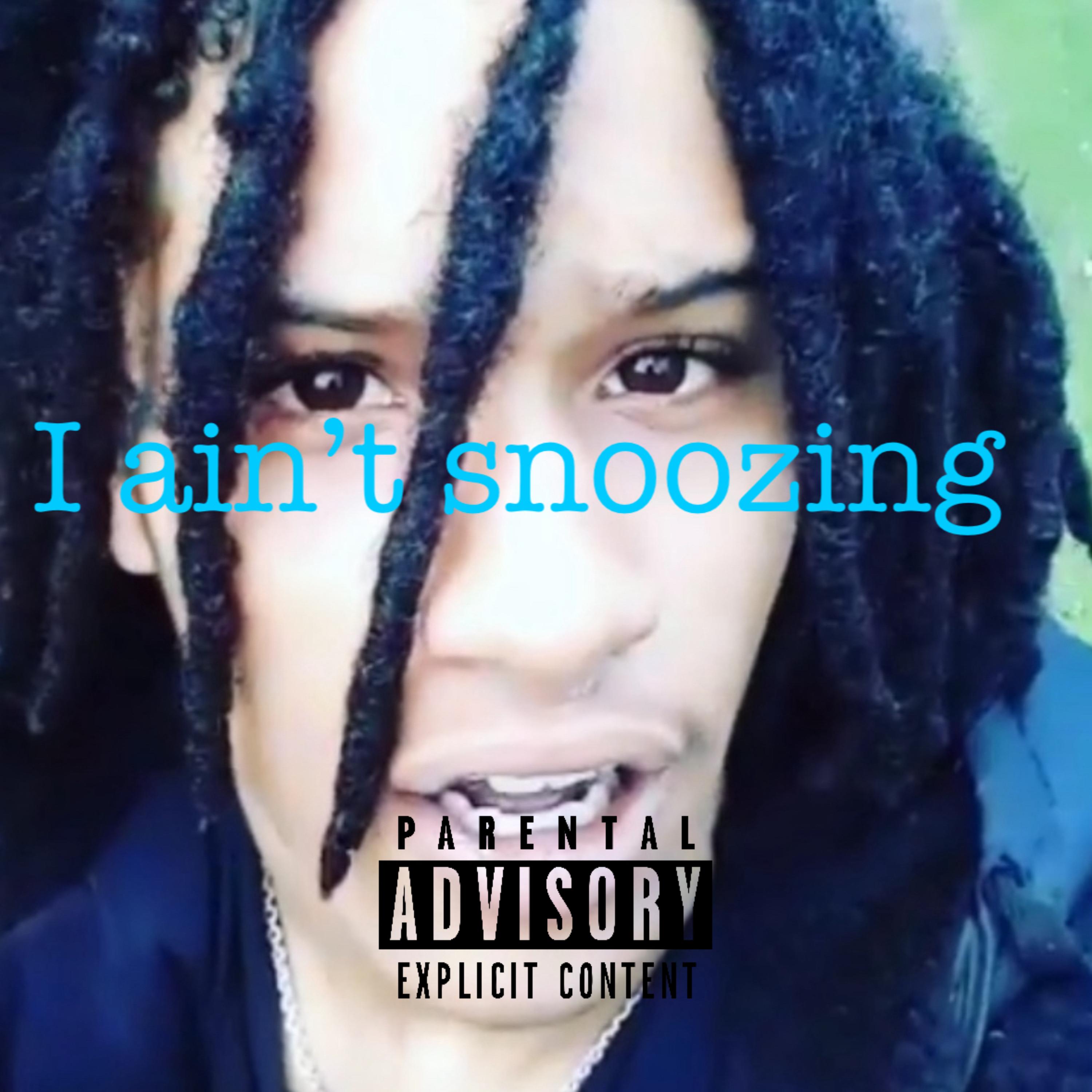 I Ain’t Snoozing artwork