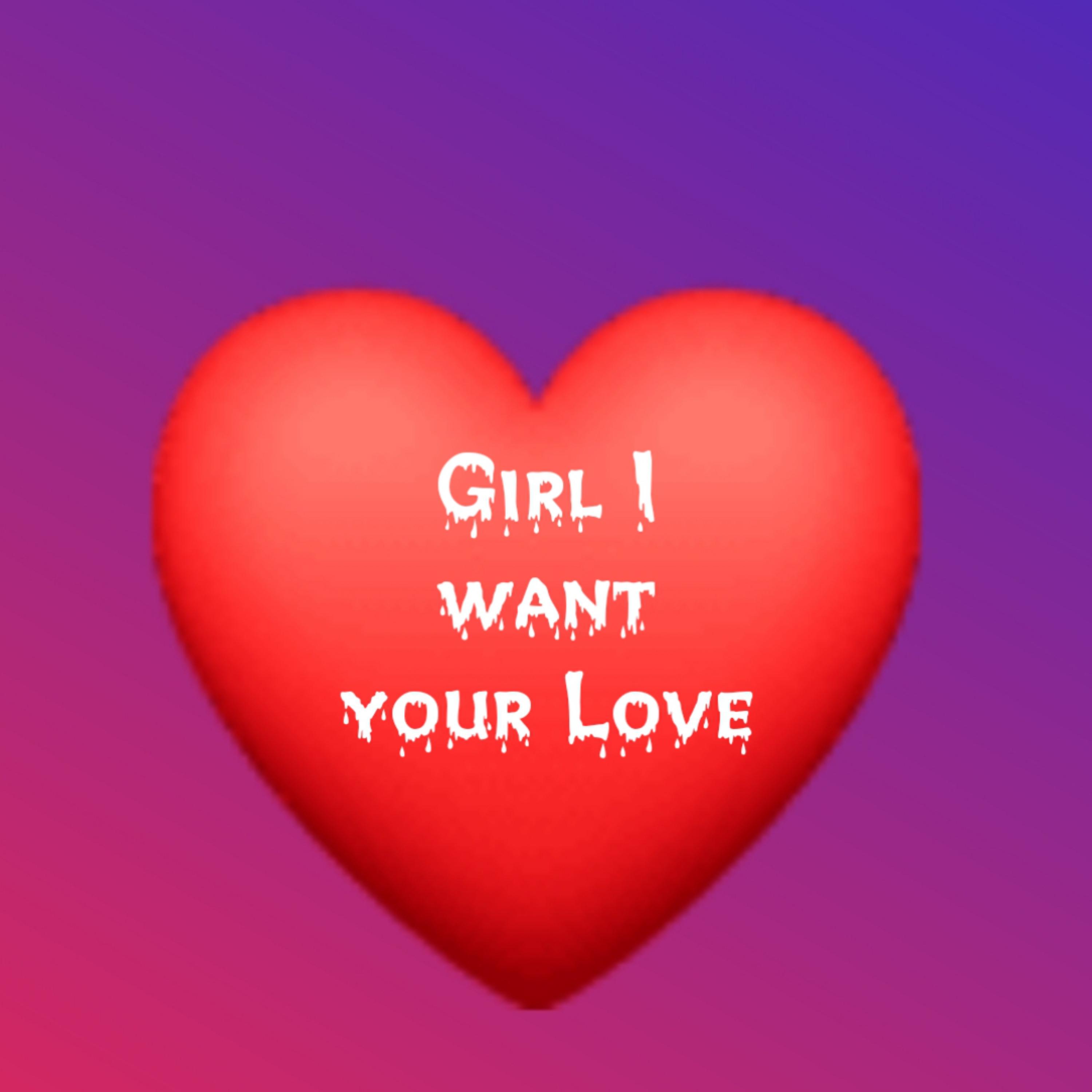 Girl I Want Your Love  by Dakota Bishop cover art