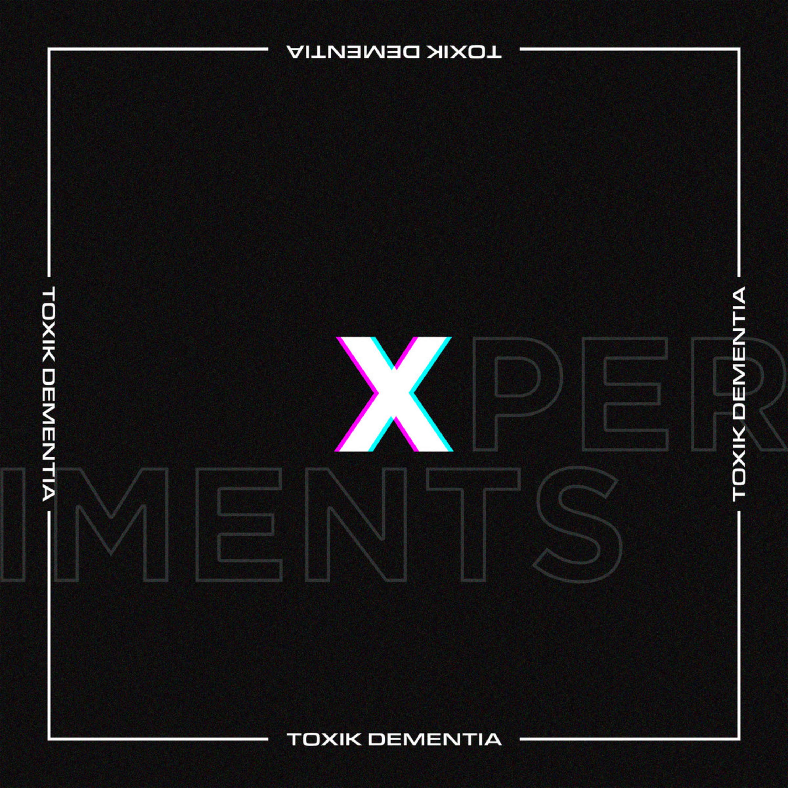 X-periments (2015) by TOXIK Dementia cover art