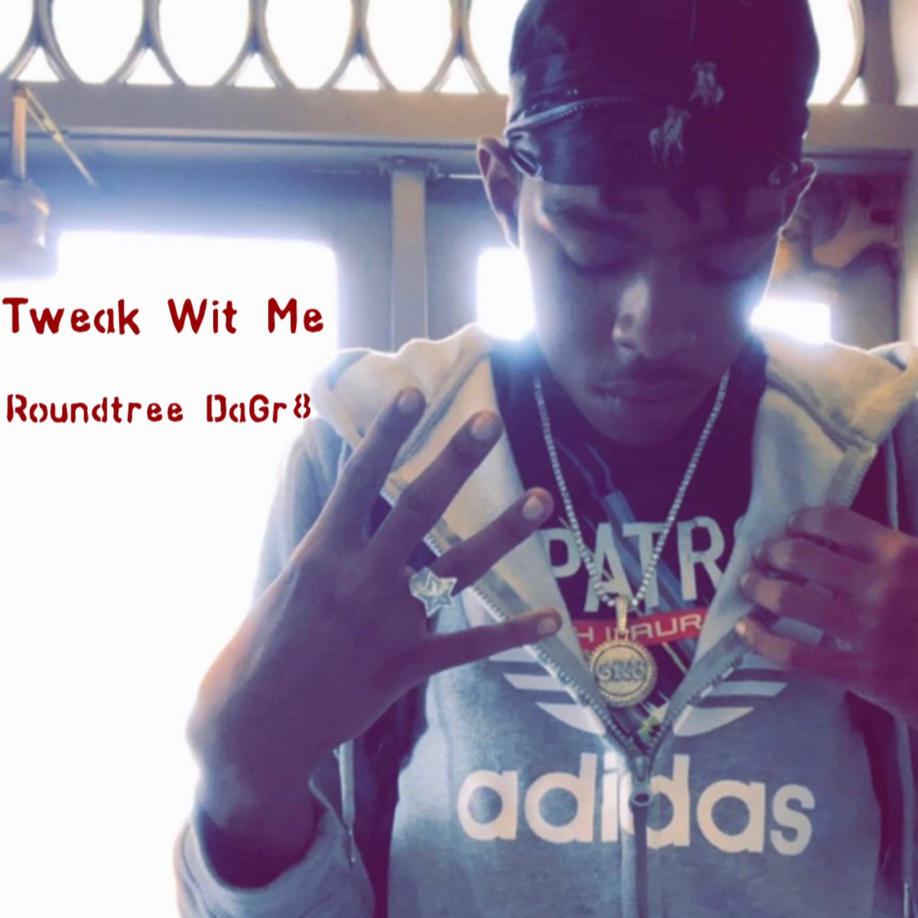 Tweak Wit Me by Roundtree DaGr8 cover art