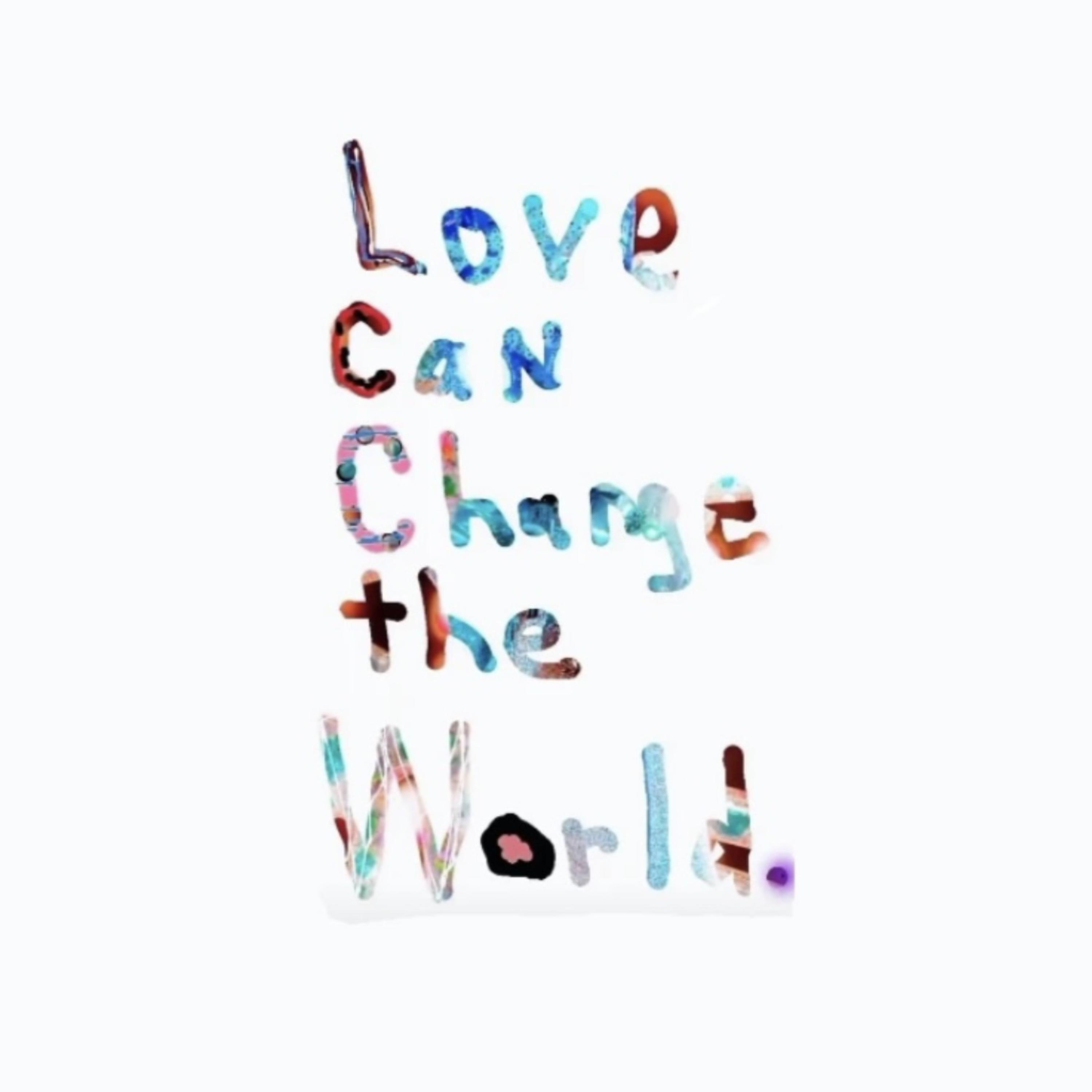 Love Can Change The World. artwork